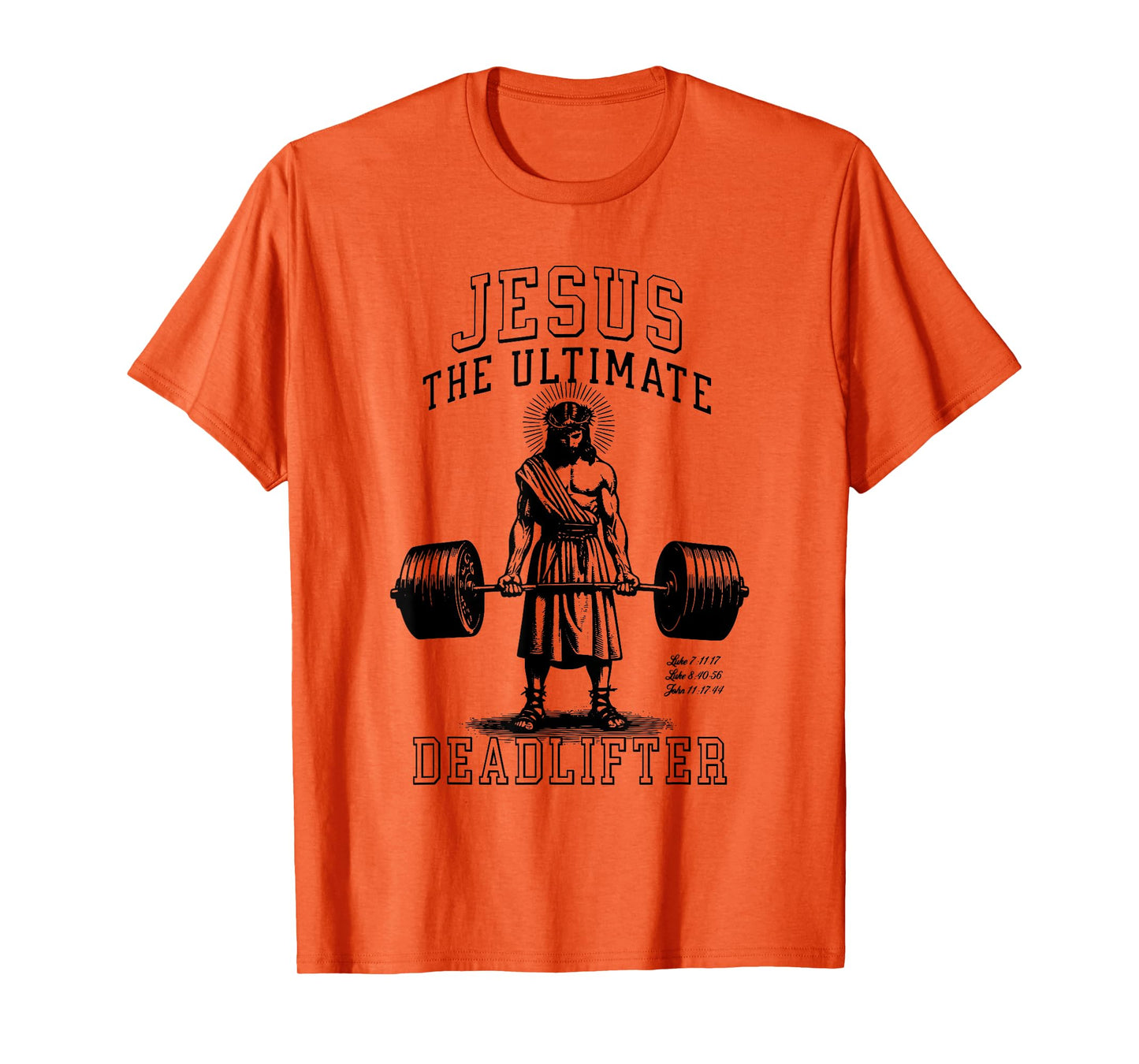 Jesus The Ultimate Deadlifter - Jesus Deadlifting Christian T-Shirt