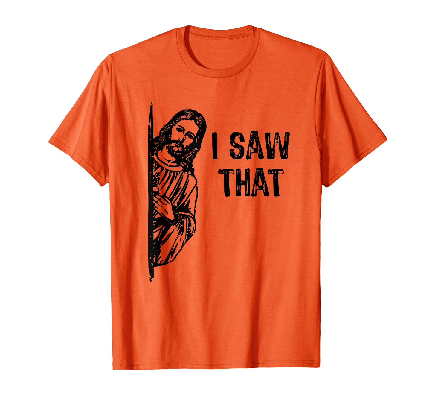 I Saw That Jesus Christ Christianity Funny Christian Humor T-Shirt