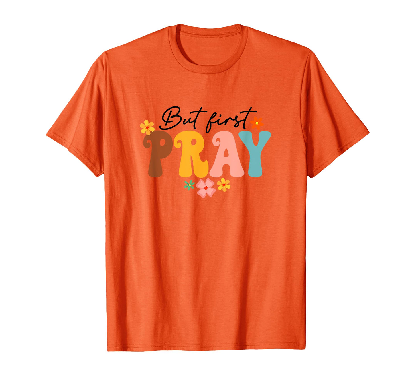 But First Pray Groovy Christian Faith Jesus God Religious T-Shirt