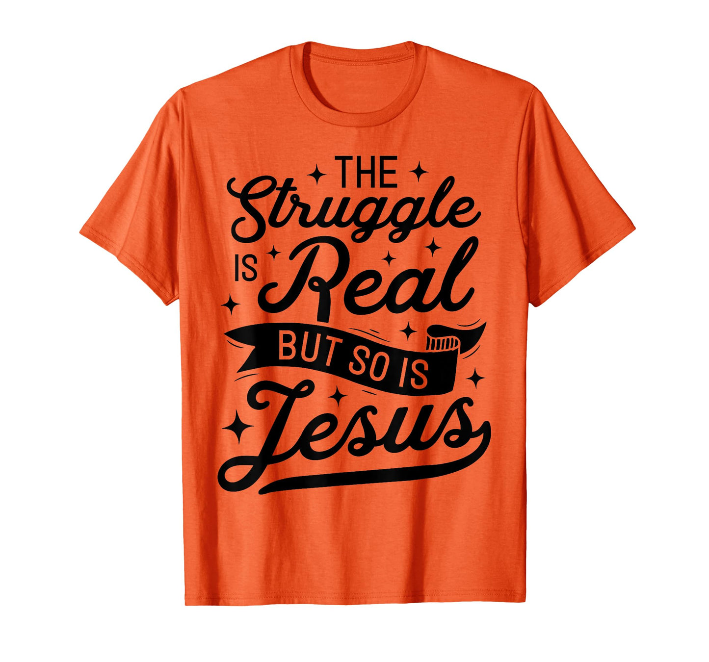The Struggle Is Real But So Is Jesus Funny Christian Gifts T-Shirt