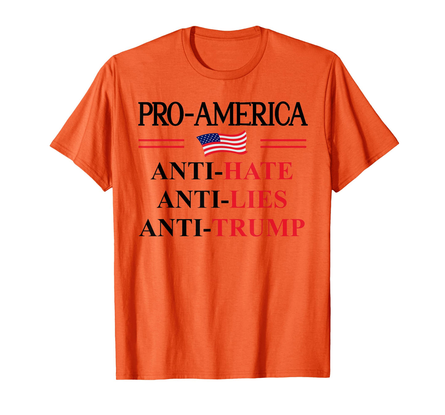 Pro America Anti Trump Hate Lies Resist Sign Anti Trump Flag T-Shirt