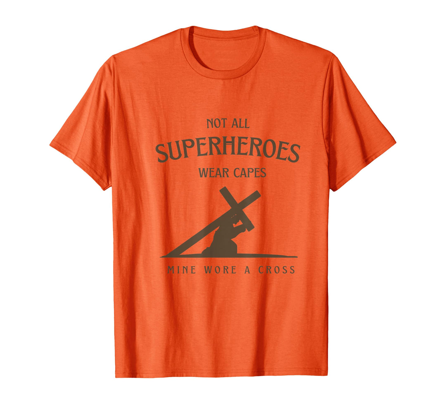 Not All Superheroes Wear Capes Mine Wore A Cross Jesus T-Shirt