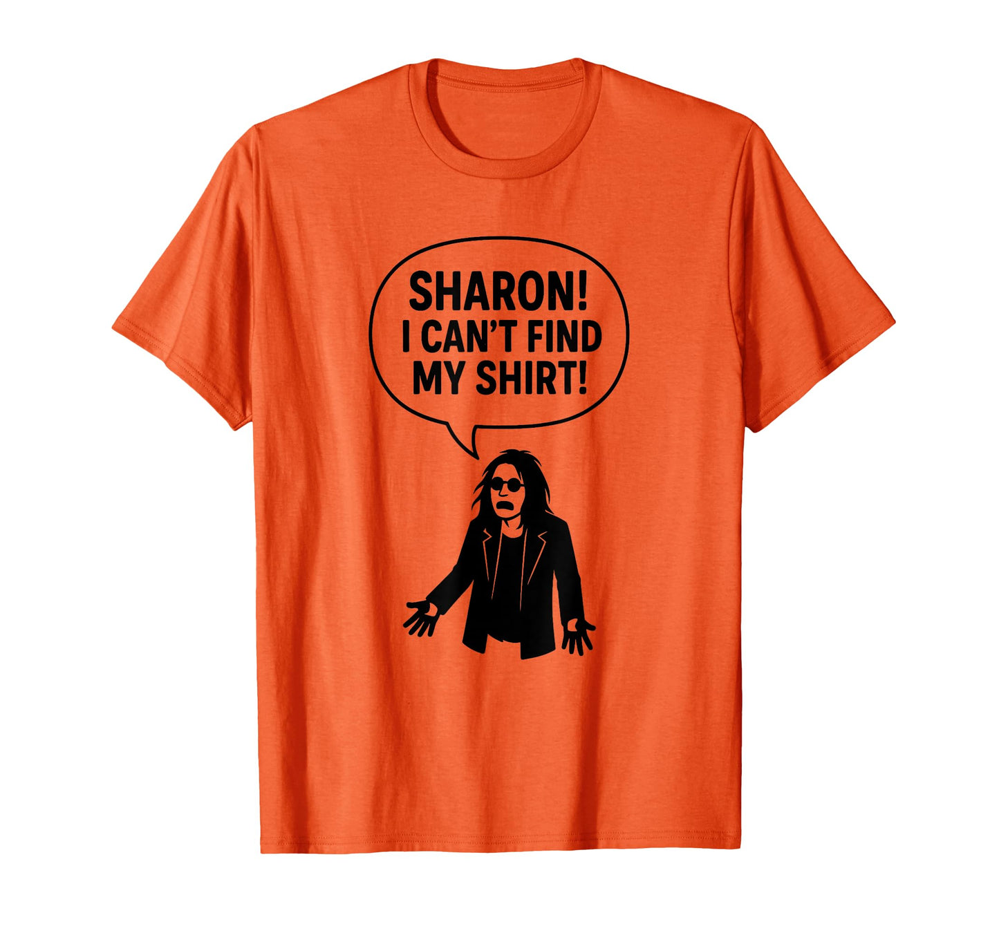 Sharon I Can’t Find My Shirt Funny Rock Music Quotes Gifts T-Shirt