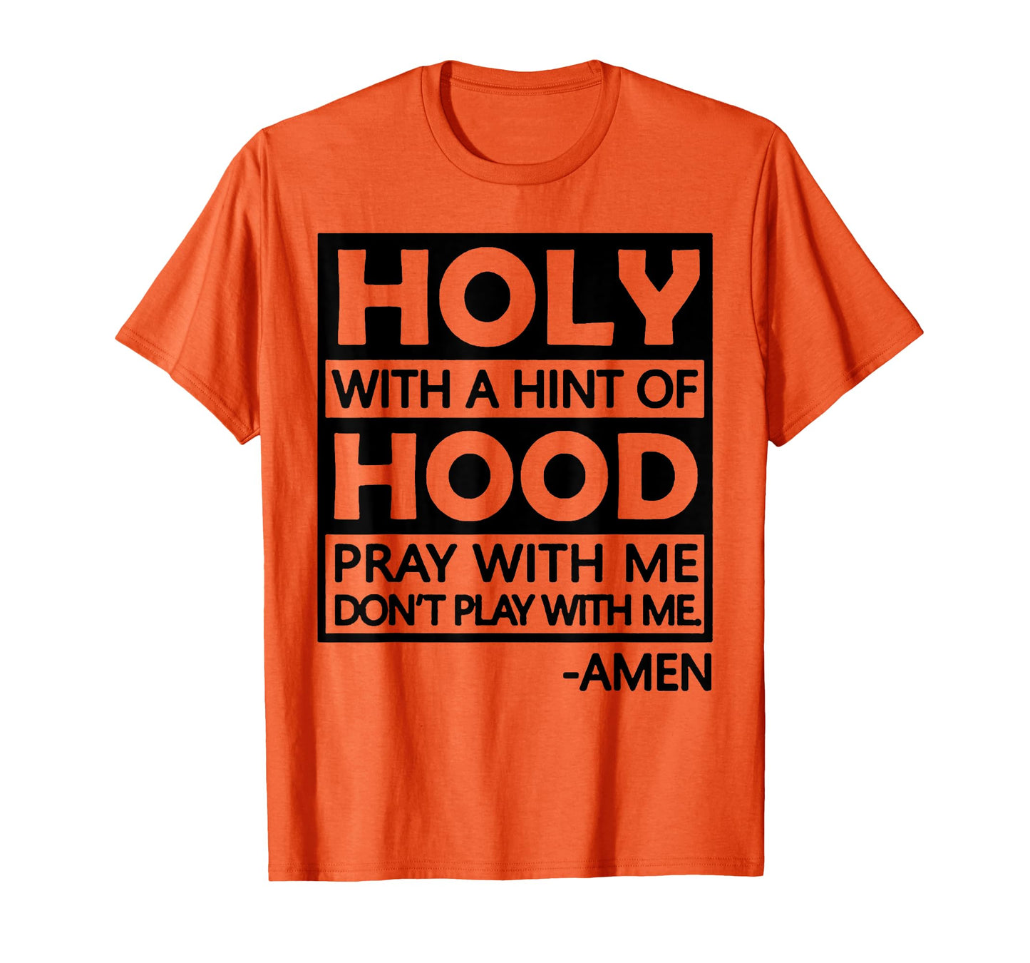 Holy With A Hint Of Hood Pray With Me T-Shirt