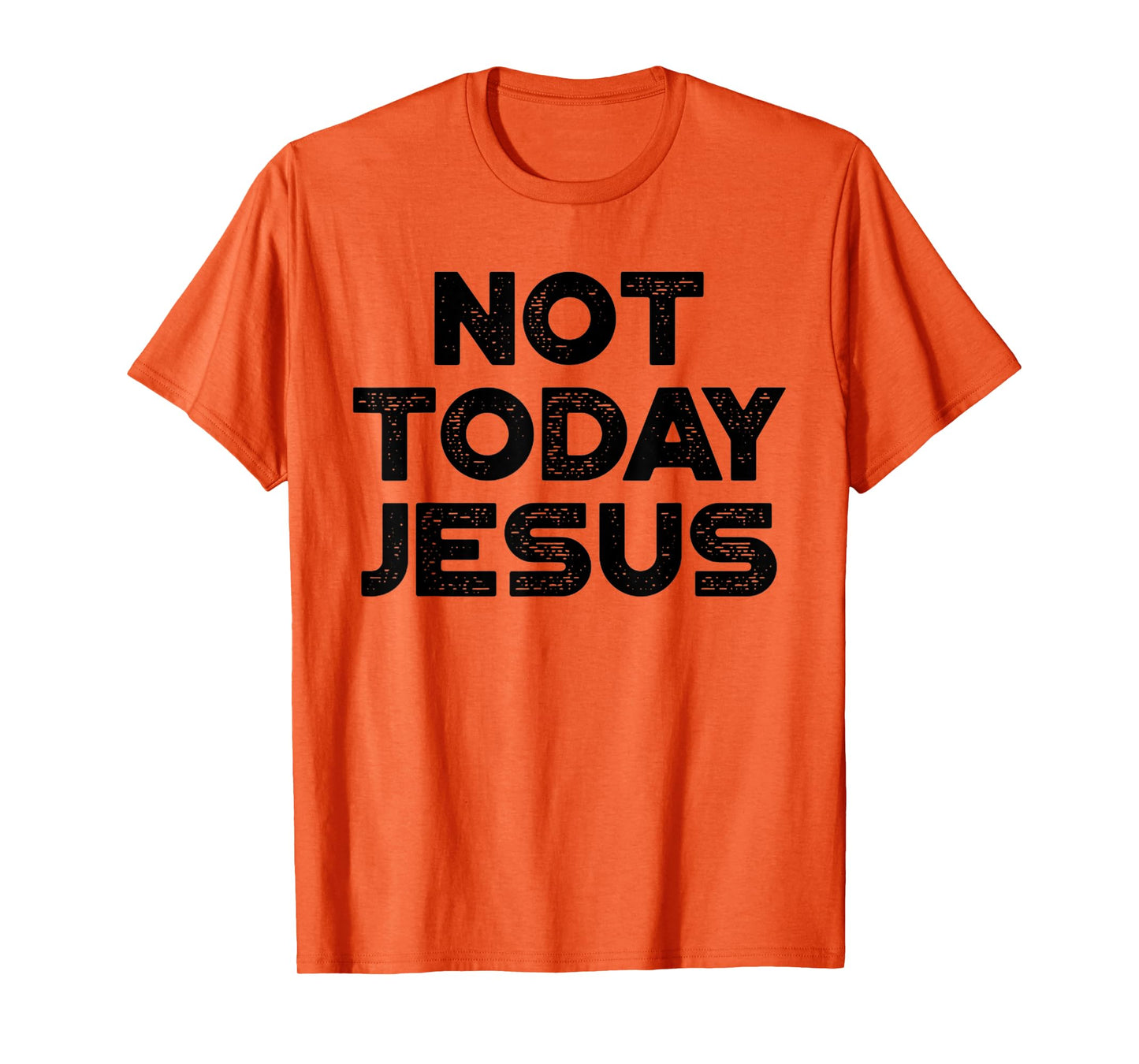 Funny Offensive Not Today Jesus Black Design T-Shirt