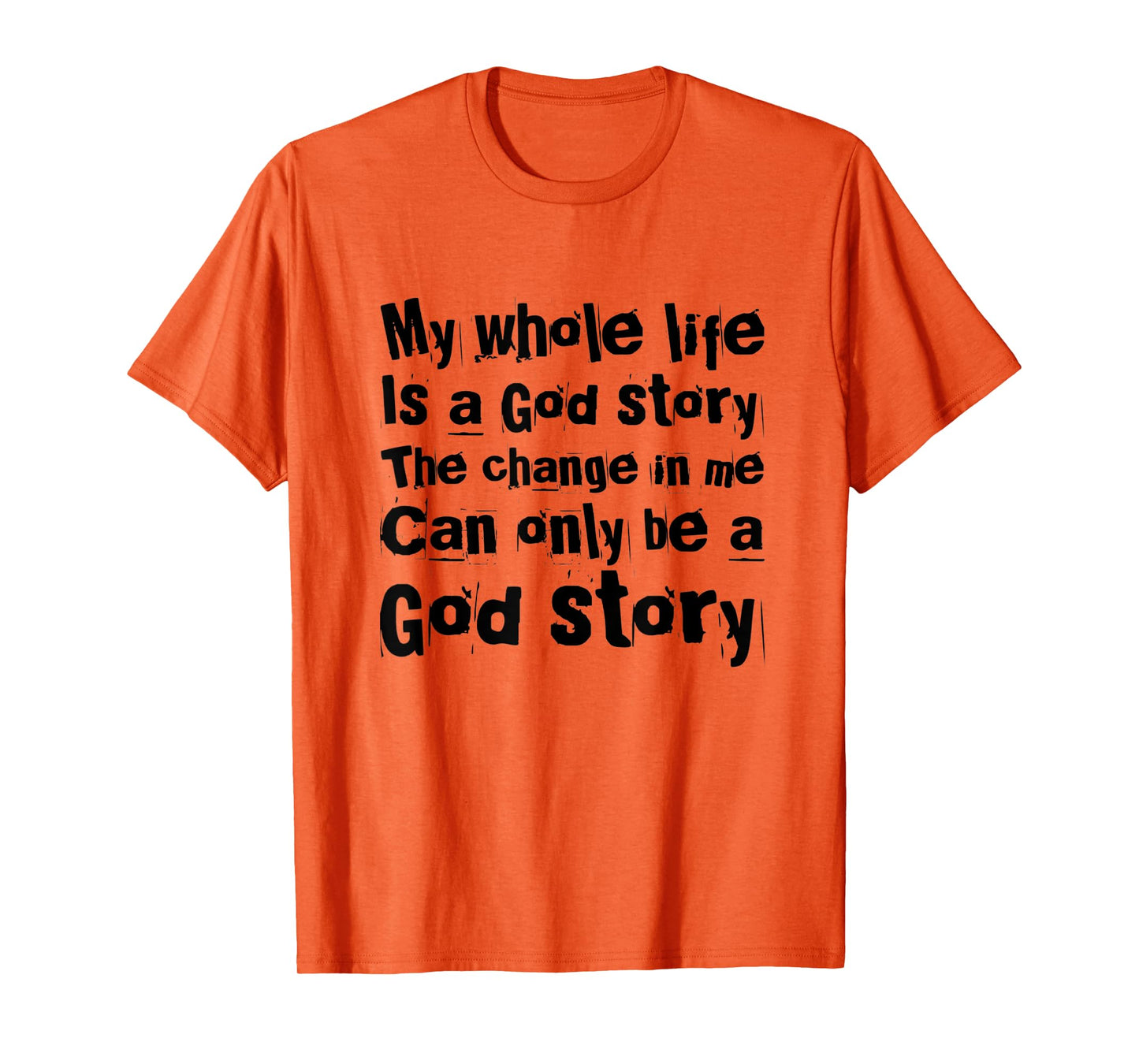 My Life Is A God Story Christian Faith In Jesus Christ T-Shirt