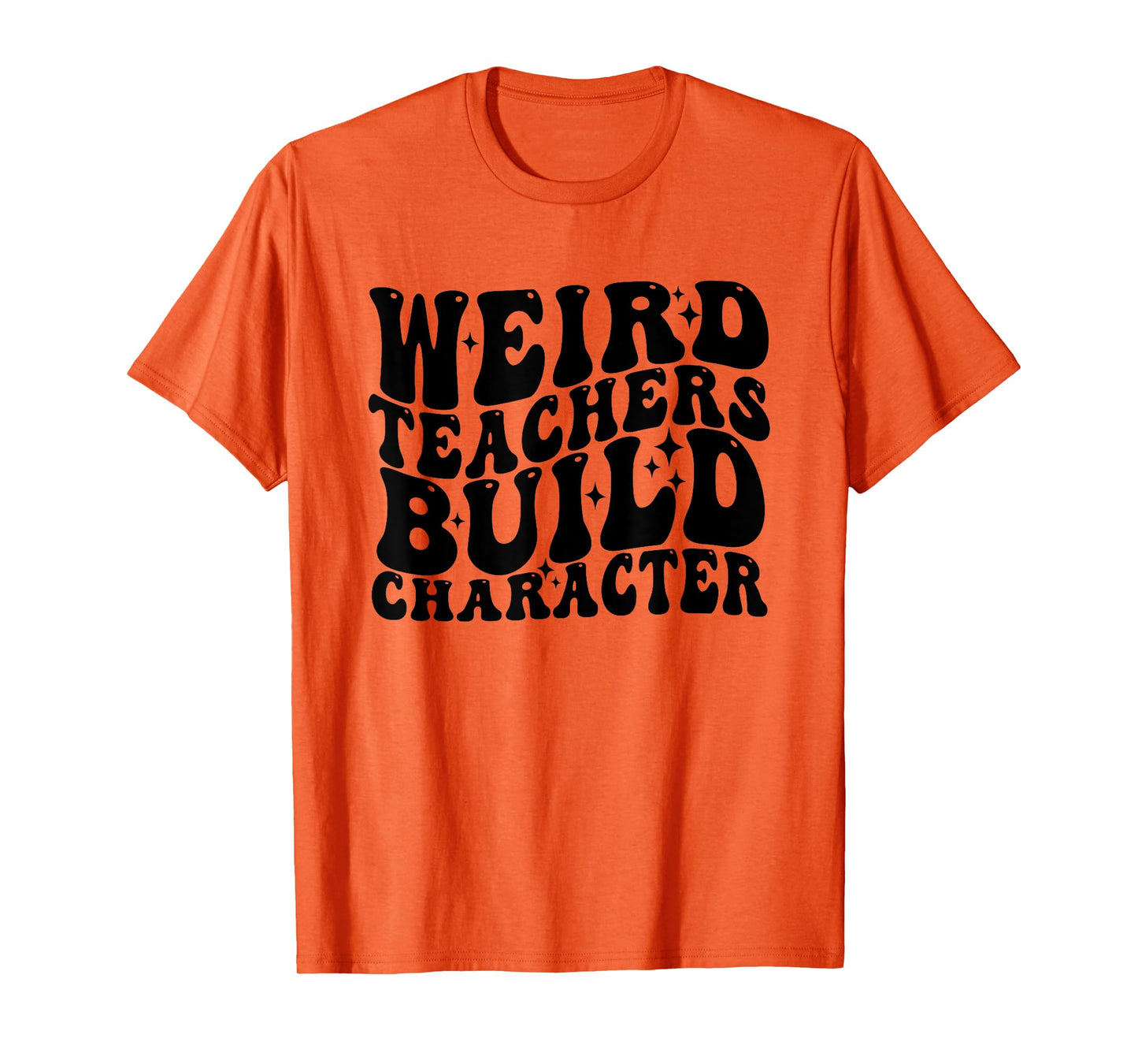 Vintage Funny Teacher Sayings Weird Teachers Build Character T-Shirt