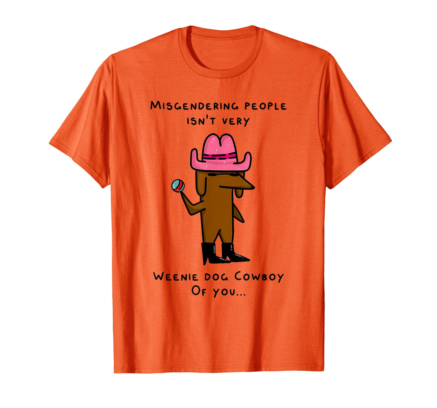 MISGENDERING PEOPLE ISN'T VERY WEENIE DOG Funny design Men Women T-Shirt