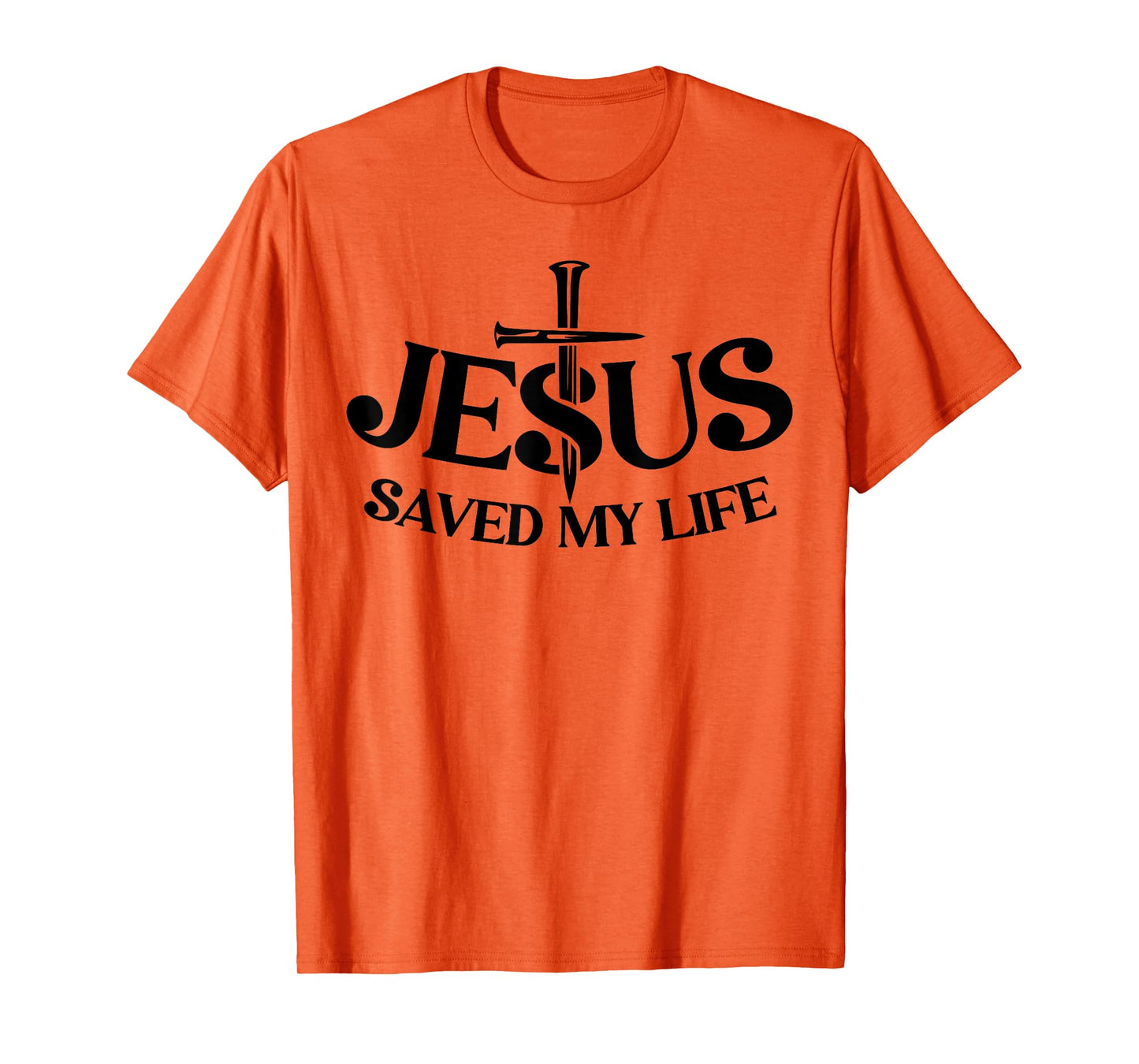 Jesus Saved My Life Christian Cross God Faith Bible Pray T-Shirt