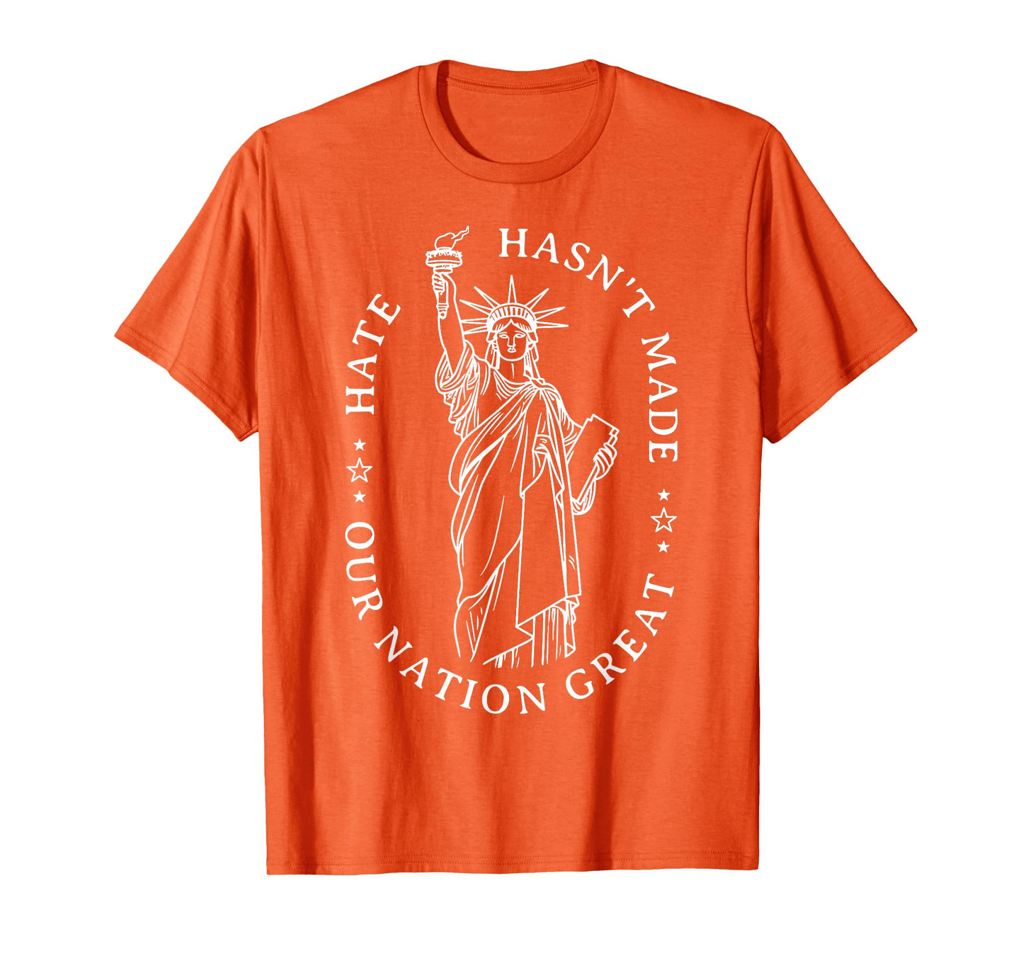 Hate Never Made Any Nation Great Statue of Liberty Resist T-Shirt