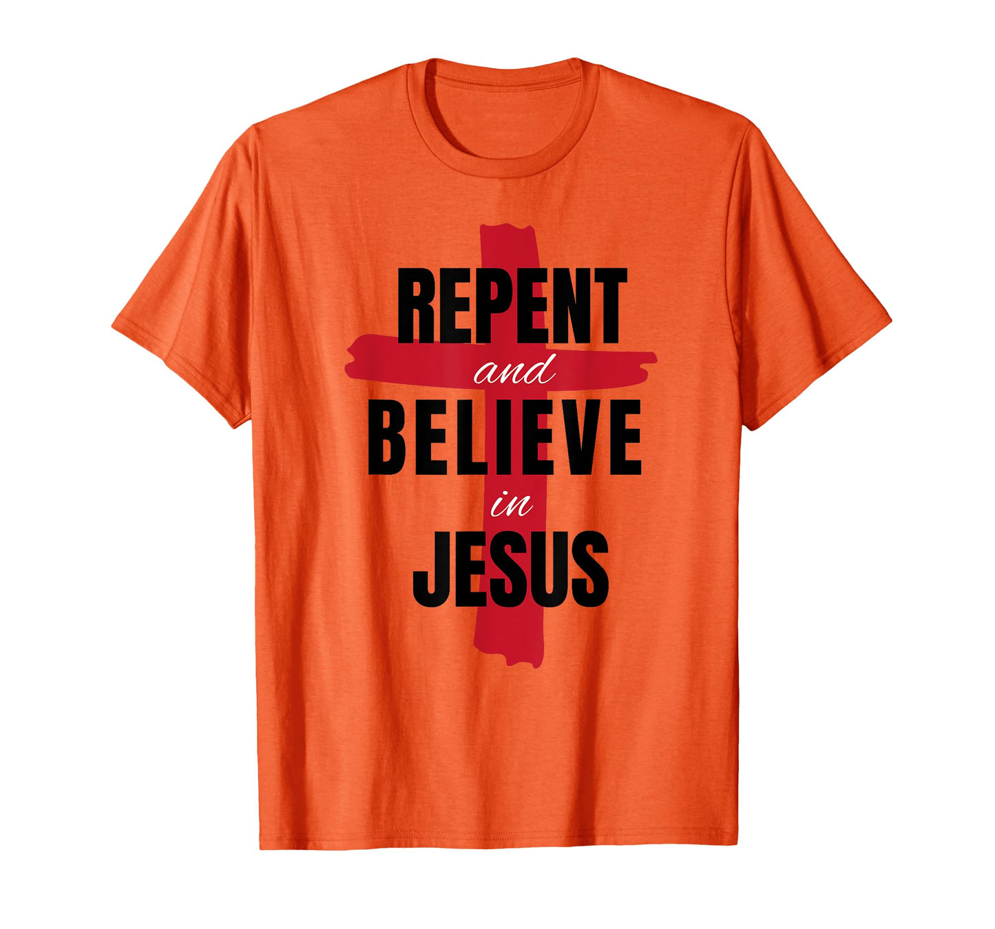 Repent Believe in Jesus Christ Christian Evangelism Repent T-Shirt
