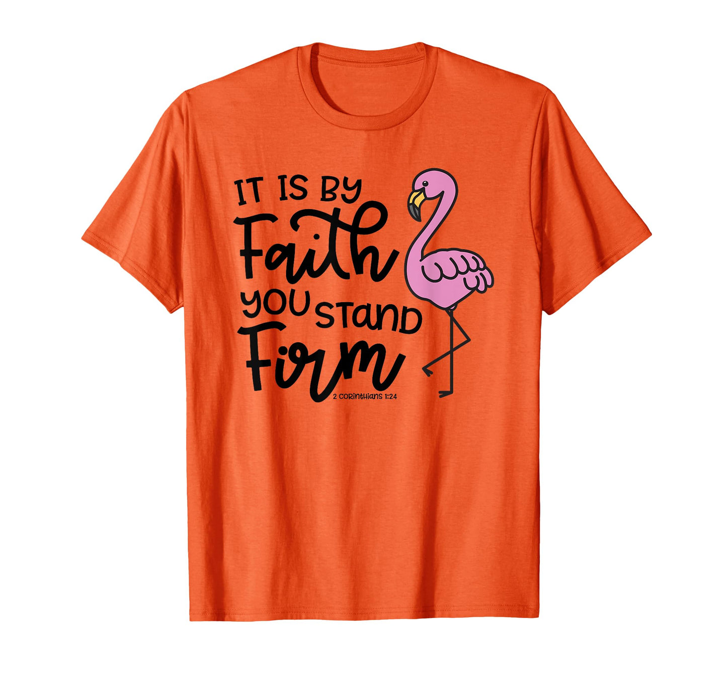 By Faith You Stand Firm Christian Faith Flamingo Cute T-Shirt