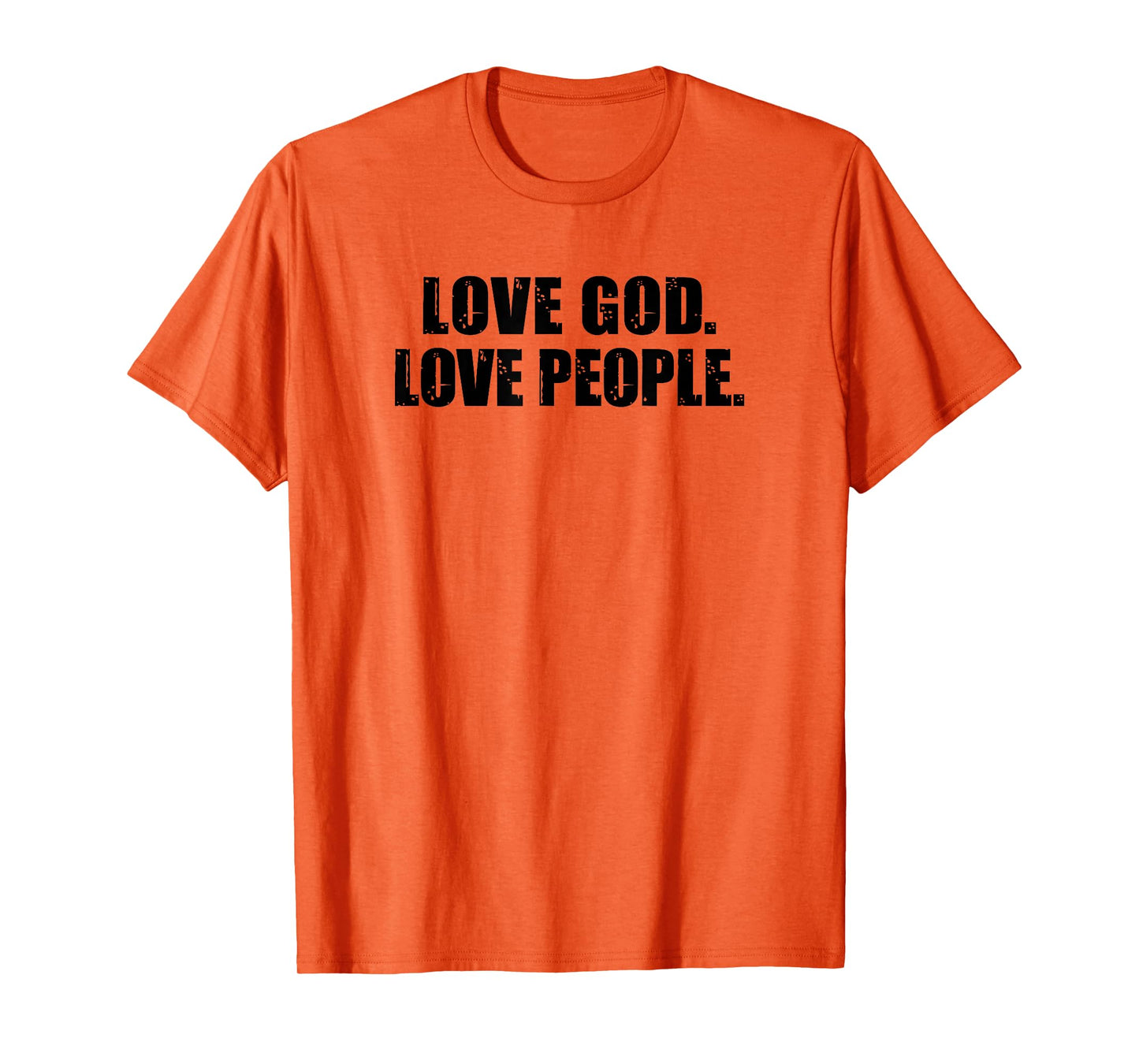 Love God. Love People. Christian Bible Quote T-Shirt