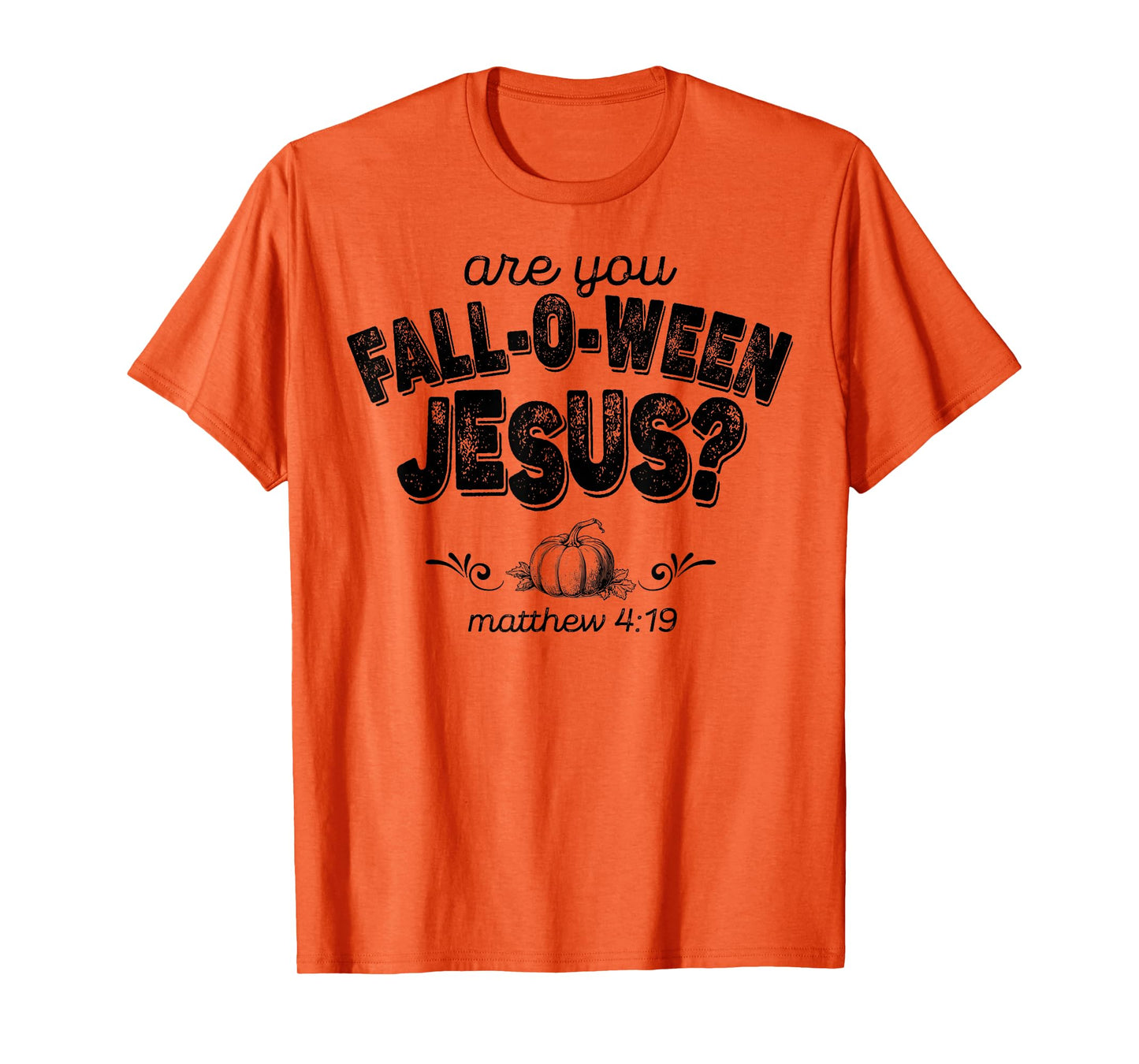 Are You Fall-O-Ween Jesus T-Shirt