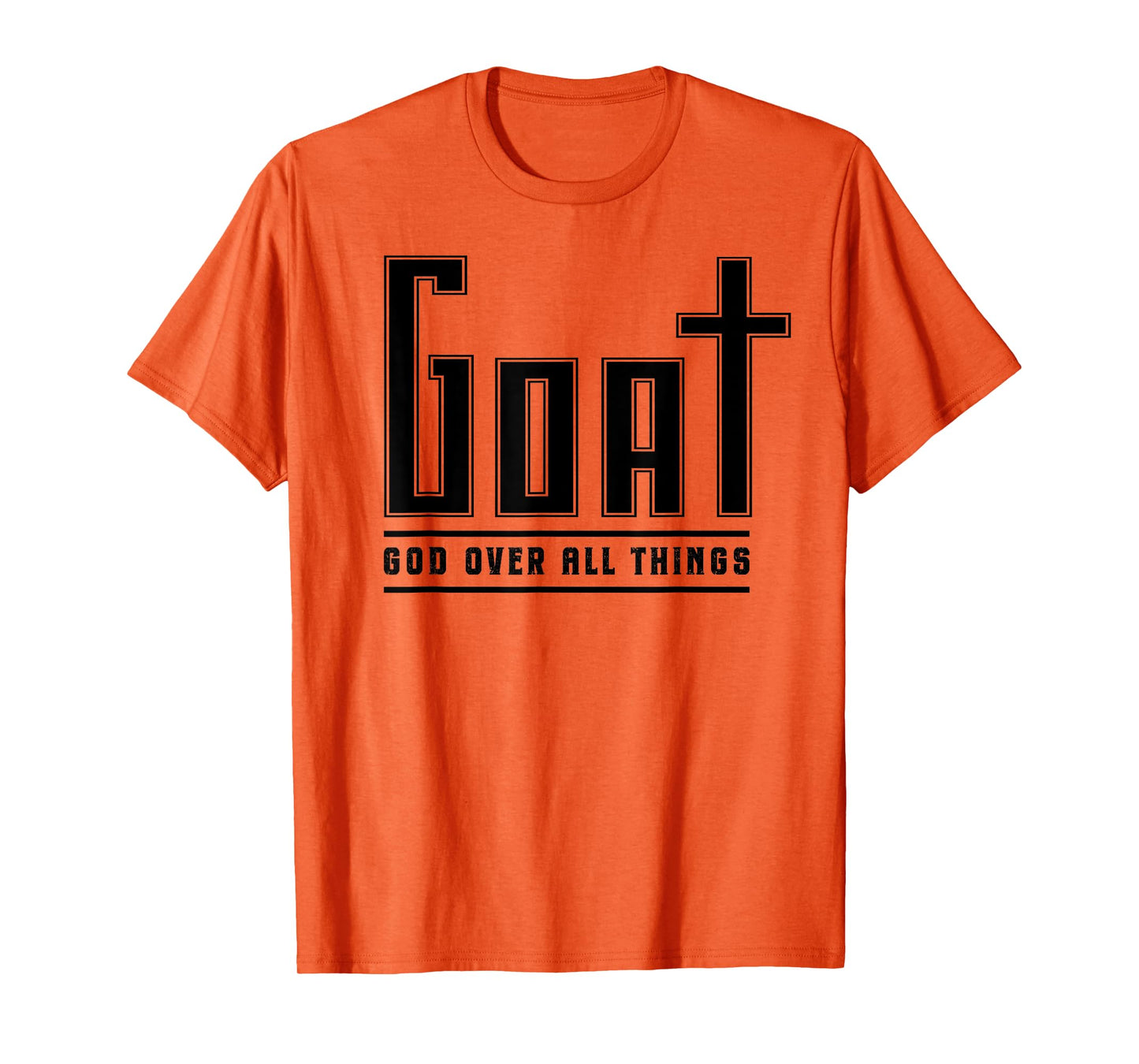 Christian Faith GOAT God Over All Things Funny Religious T-Shirt