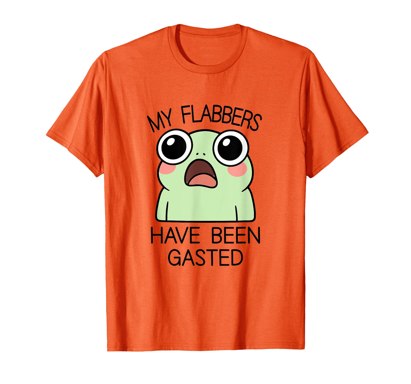My Flabbers Have Been Gasted Funny Frog Humor Animal Jokes T-Shirt
