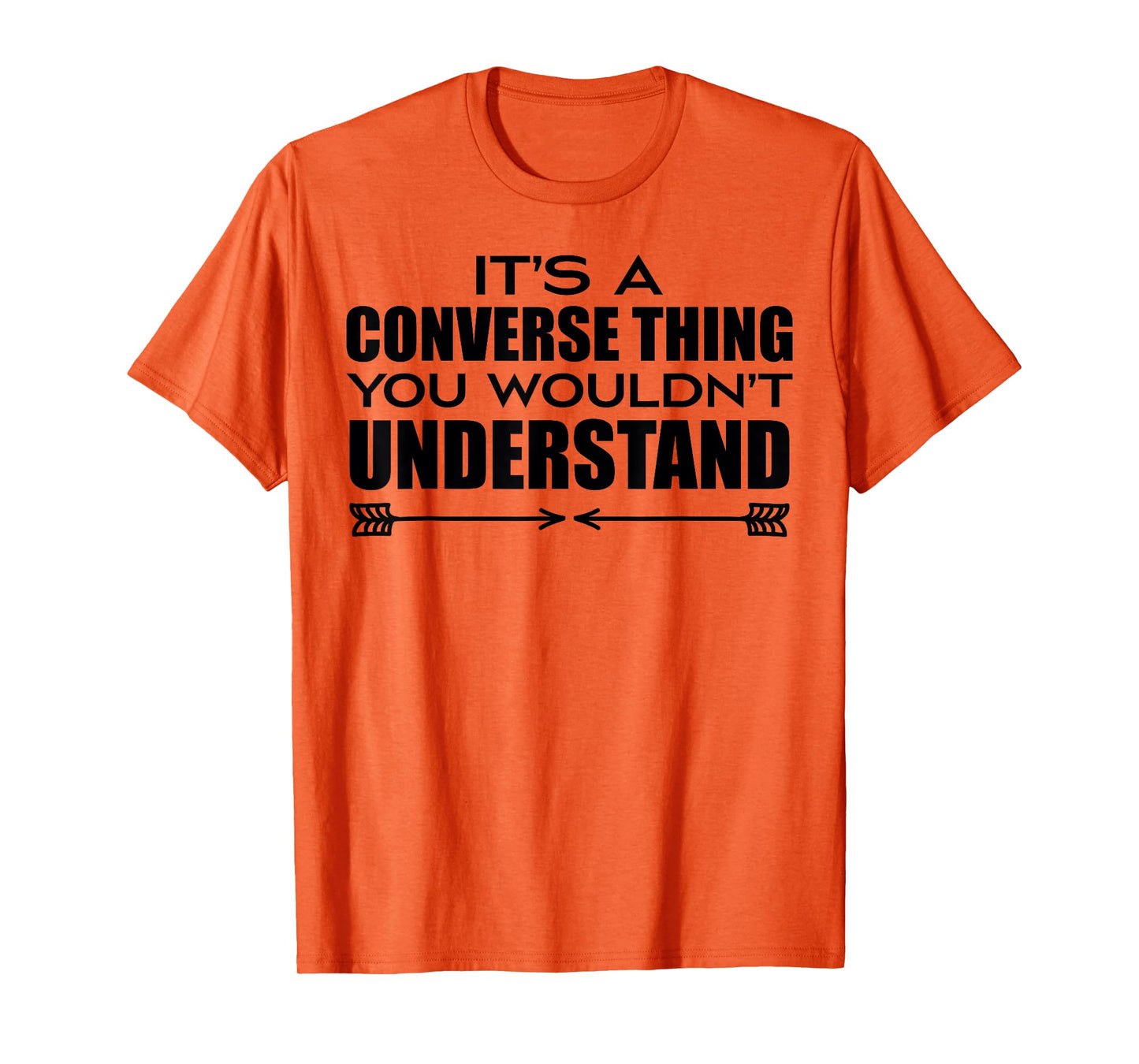 It's A Converse Thing You Wouldn's Understand | Funny Quote T-Shirt