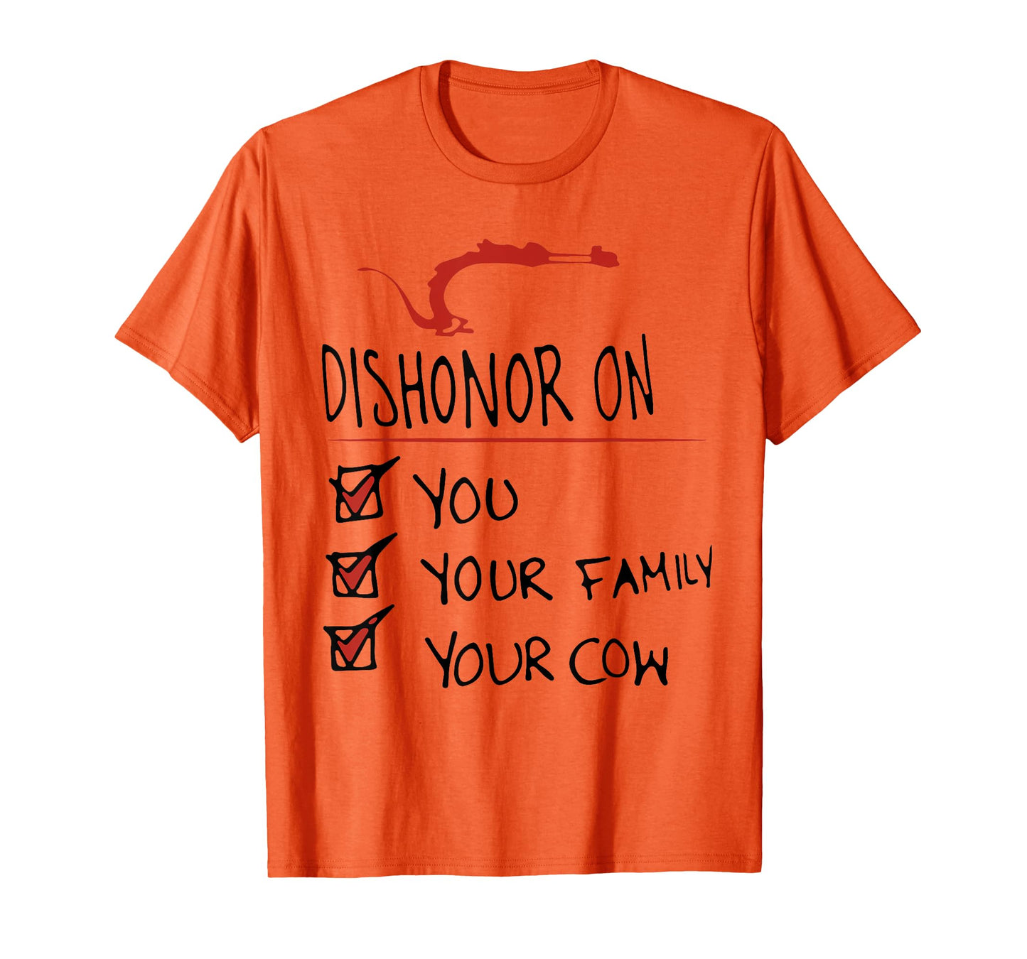 DISHONOR ON YOU YOUR FAMILY YOUR COW funny design T-Shirt