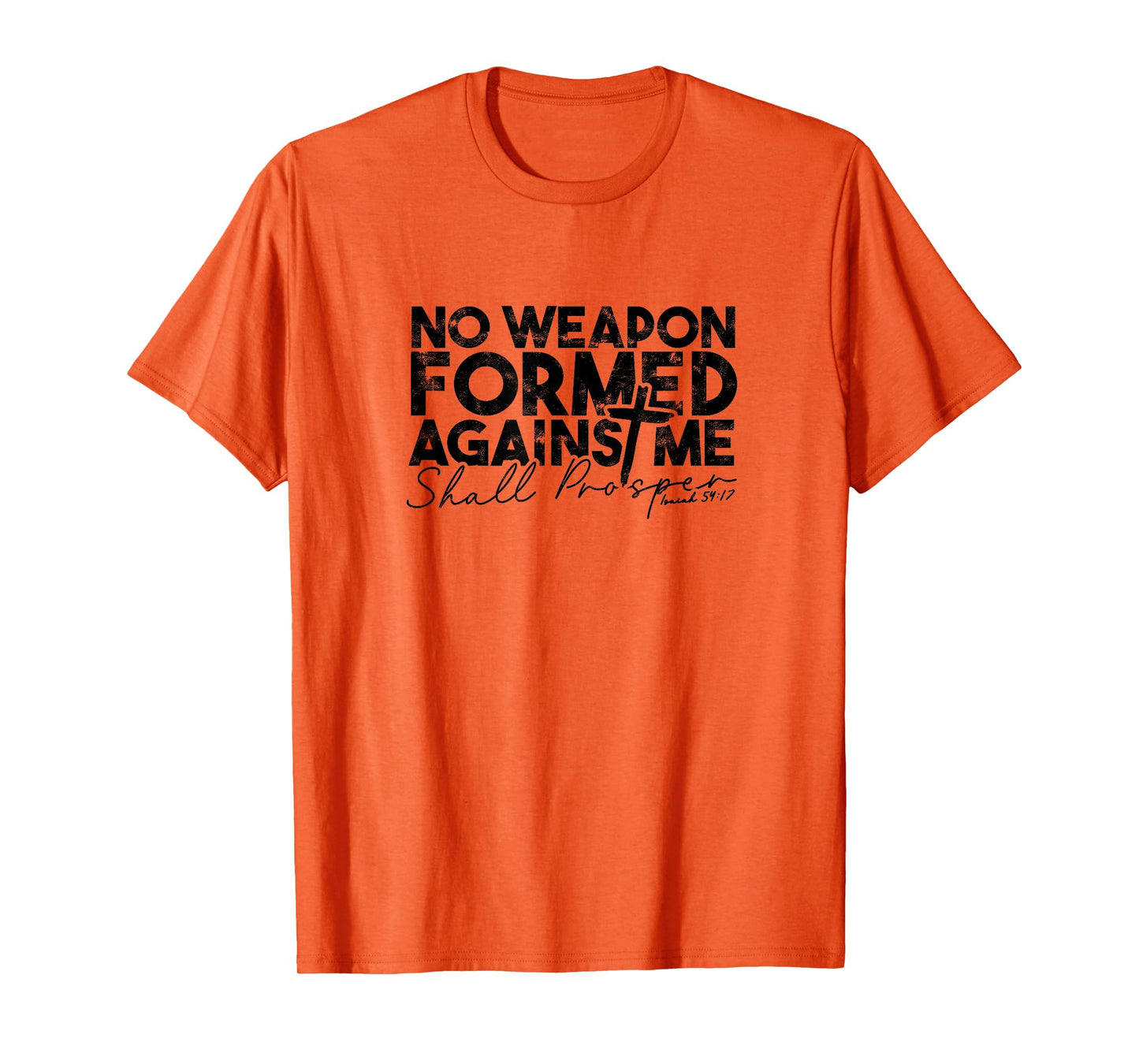 No Weapon Formed Against me shall prosper - Faith in god T-Shirt