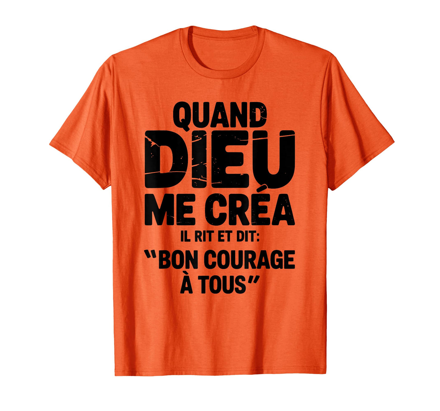 When God Created Me He Says Good Courage Humor Funny Phrase T-Shirt