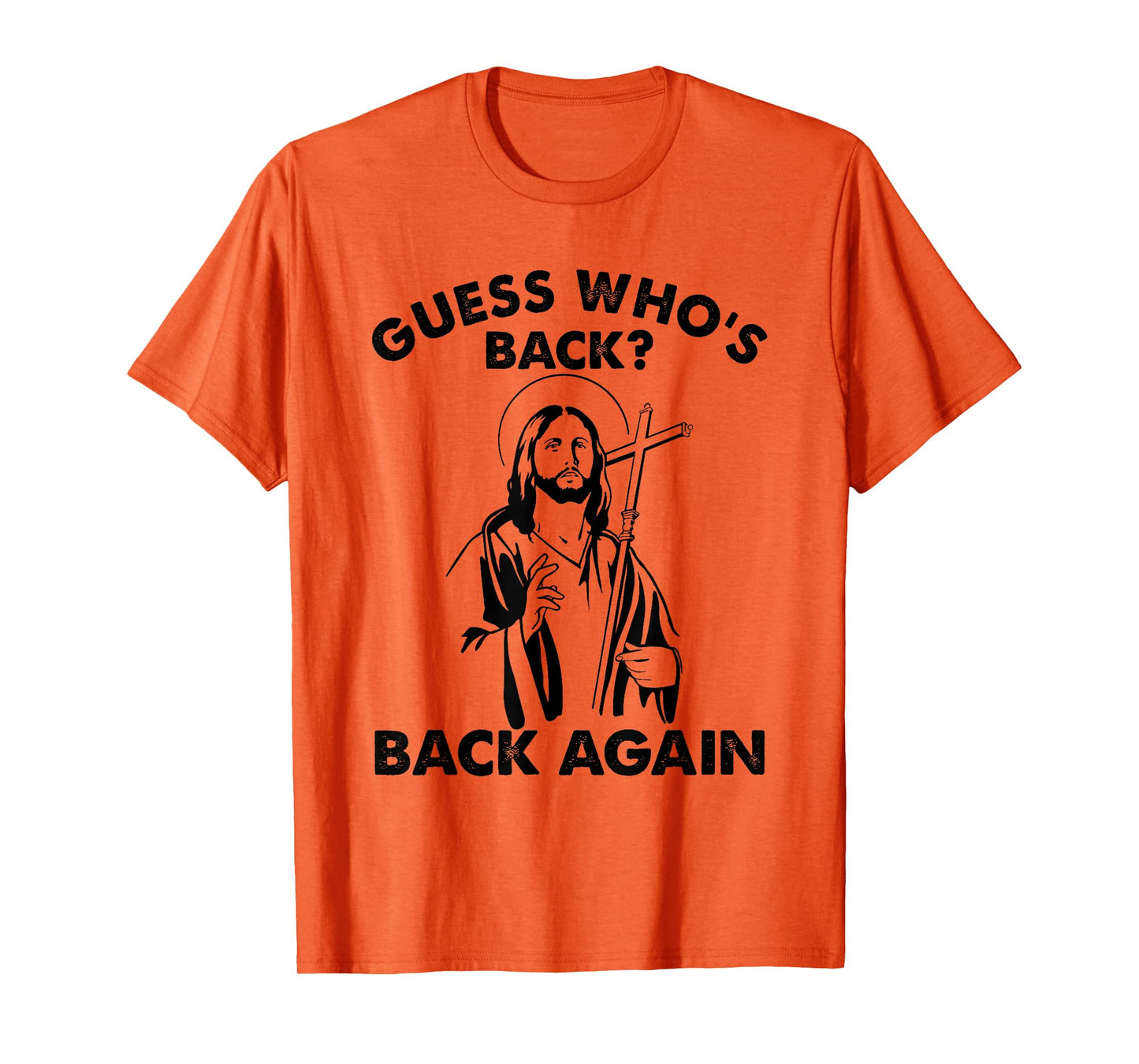 Guess Who's Back? Back Again Easter Day Jesus Christian T-Shirt