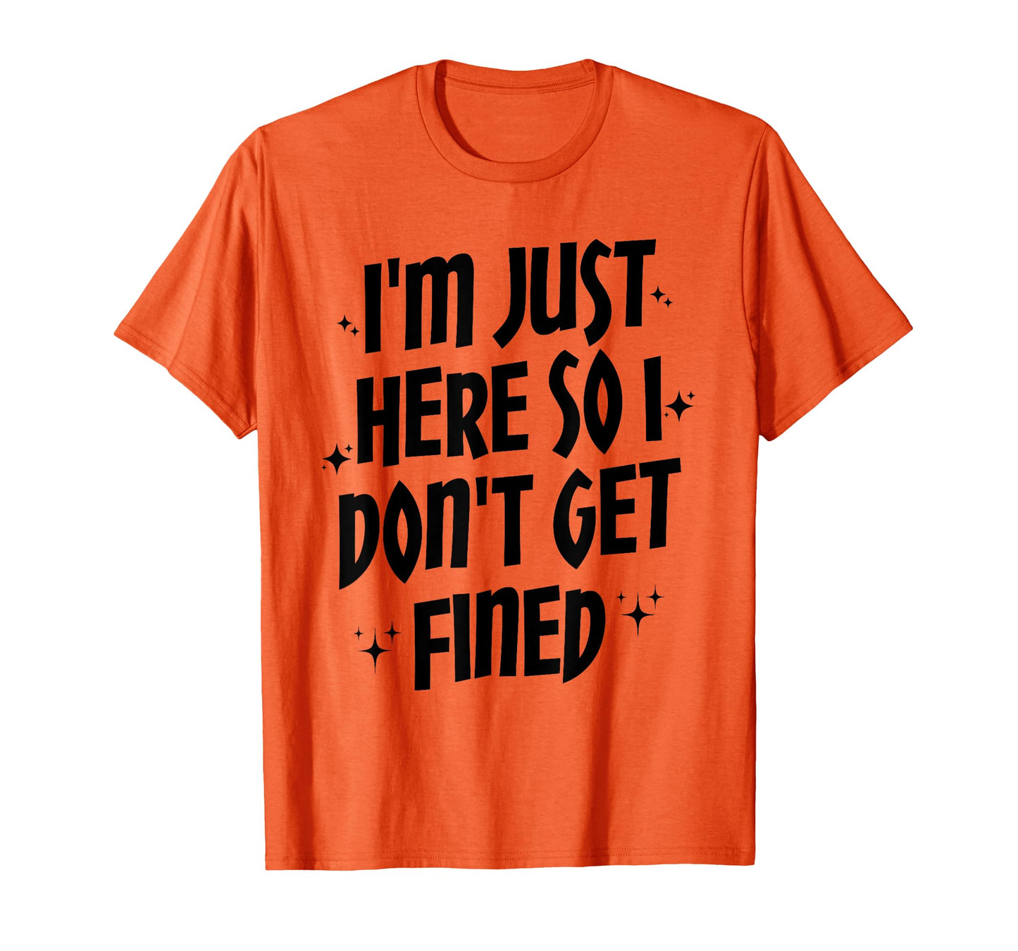 I'm Just Here So I Don't Get Fined, Funny Sports Quotes T-Shirt