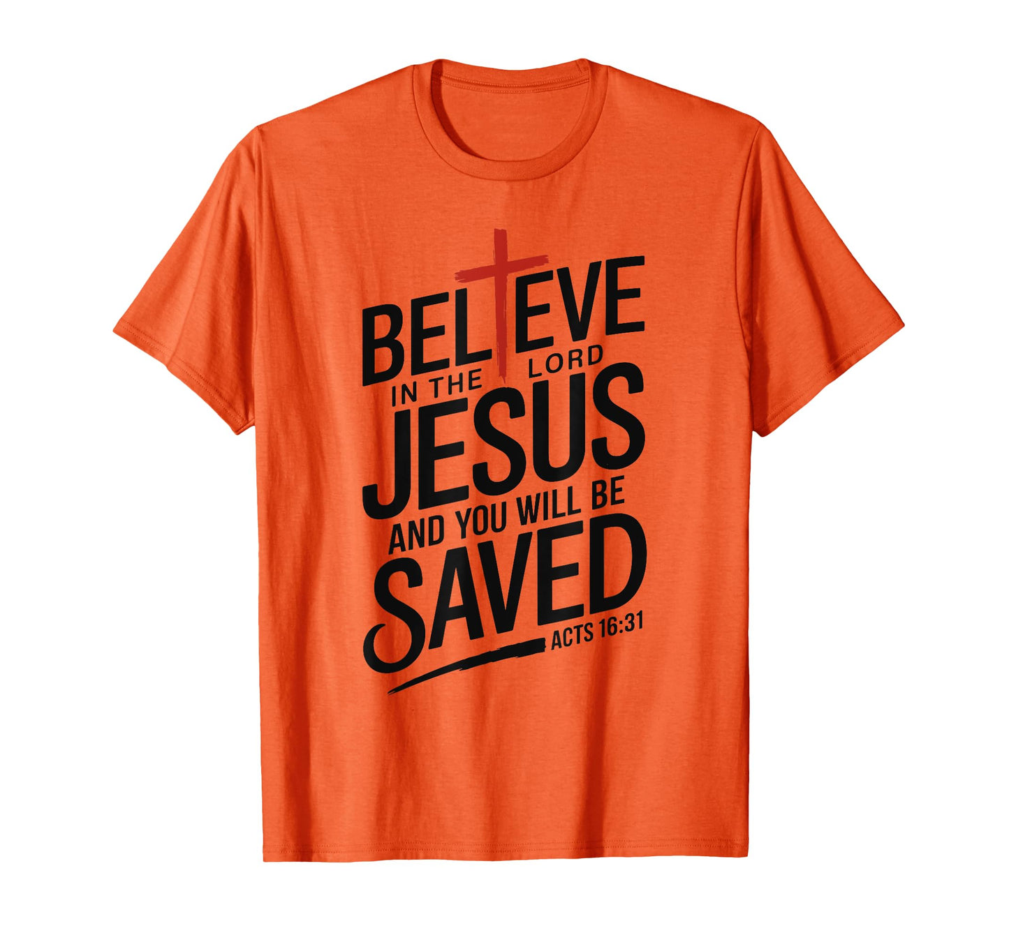 Believe In The Lord Jesus You will be Saved Cross Christian T-Shirt