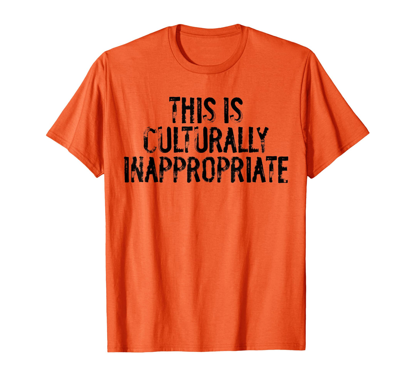This is Culturally Inappropriate Humor Quote Party Occasions T-Shirt