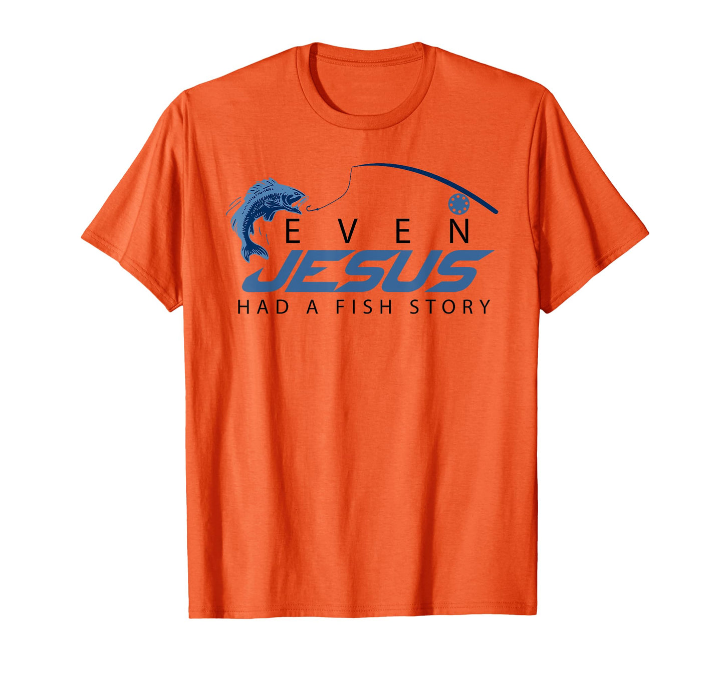 Even Jesus Had A Fish Story Shirt | Cute Love Fishing Gift T-Shirt