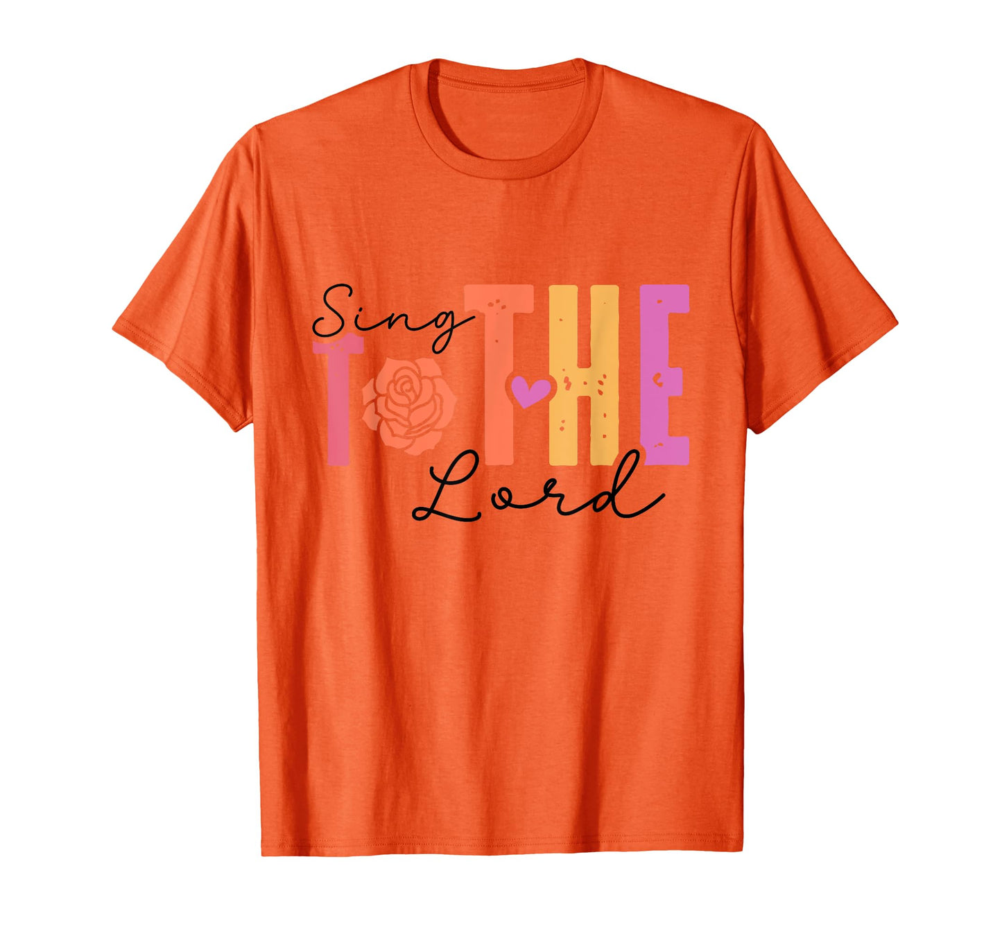 Christian Faith Sing to The Lord Inspiring T-Shirt