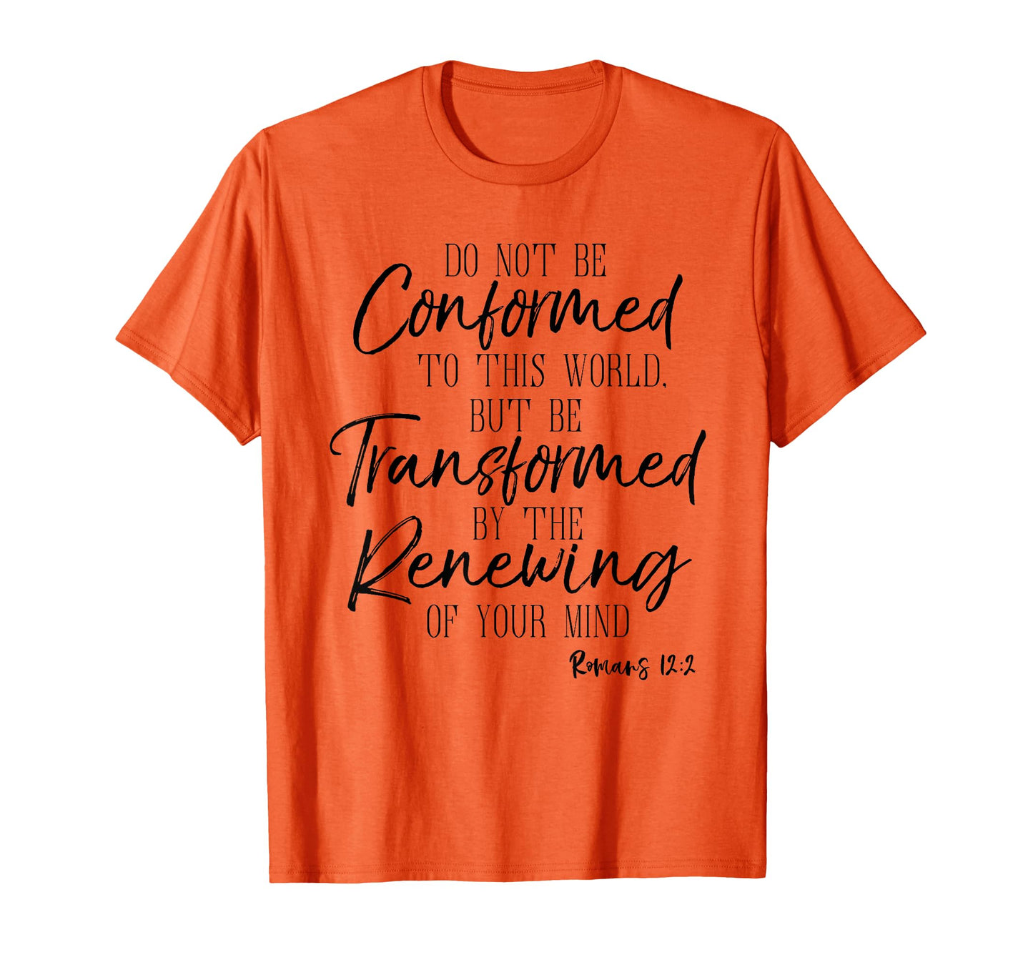Do Not Be Conformed To This World Shirt Romans Bible Tee T-Shirt