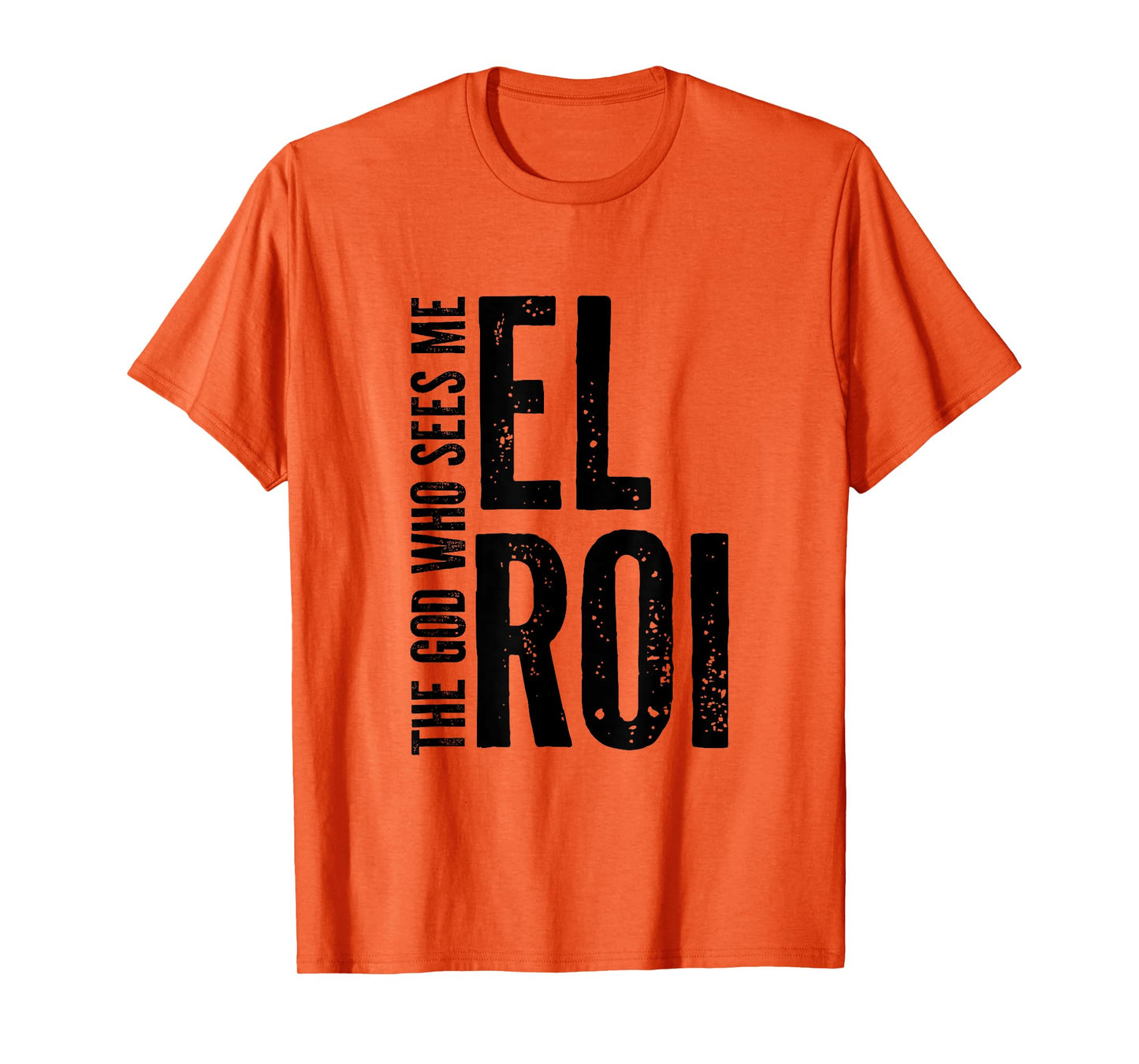 El Roi The God Who Sees Me - Bible Verse Gift for Believer T-Shirt