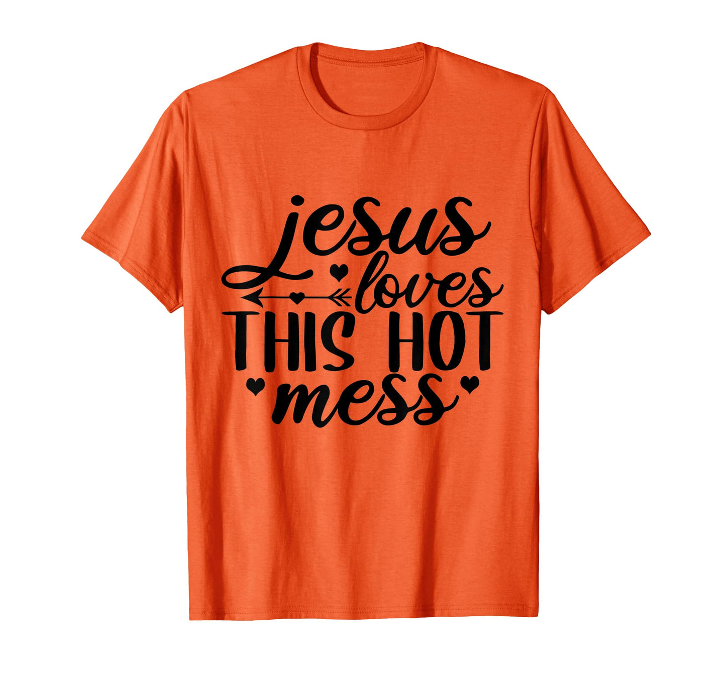 Religious Jesus Christian Jesus Loves This Hot Mess T-Shirt