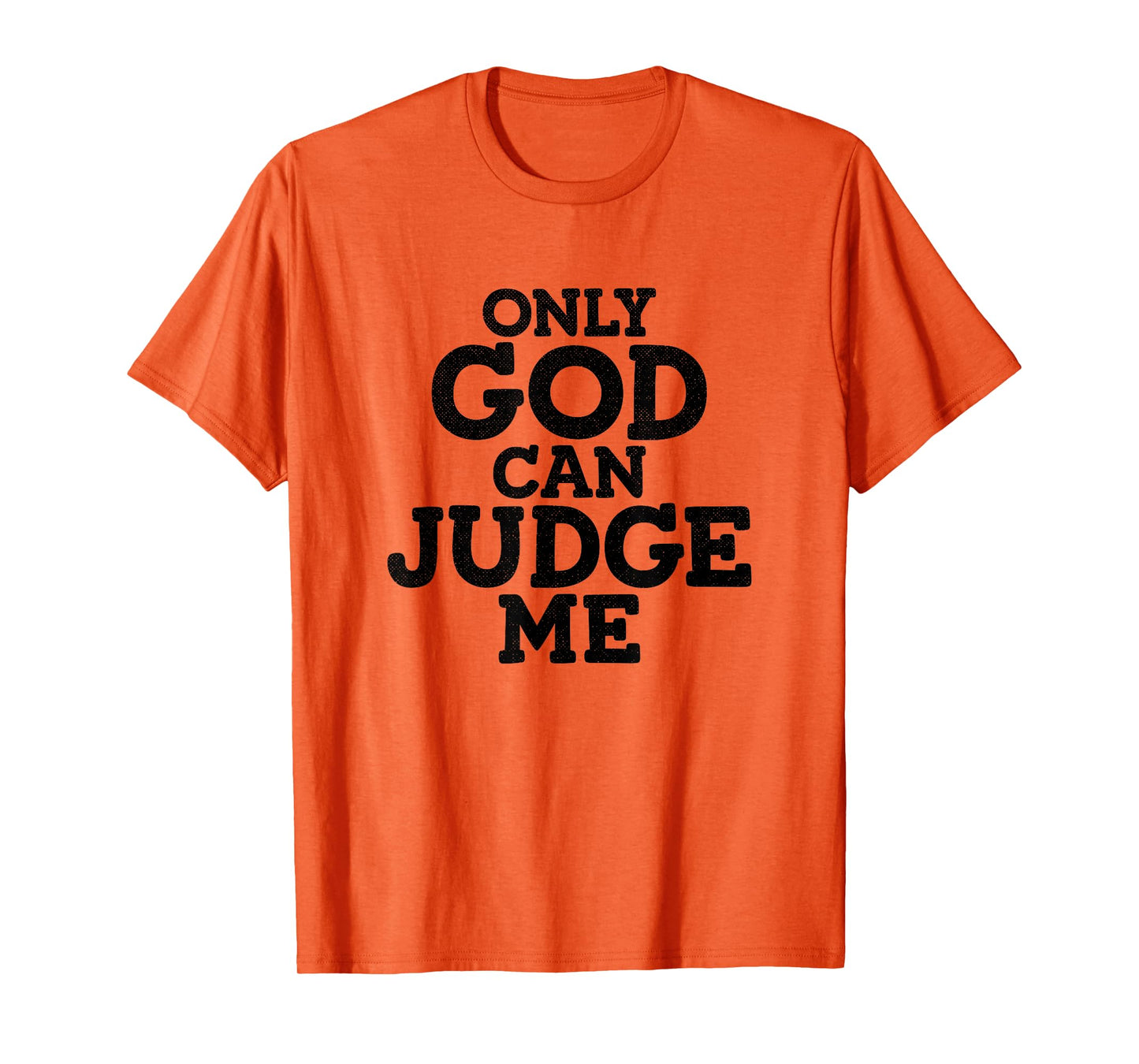 God Only Can Judge Me Religious Christian T-Shirt