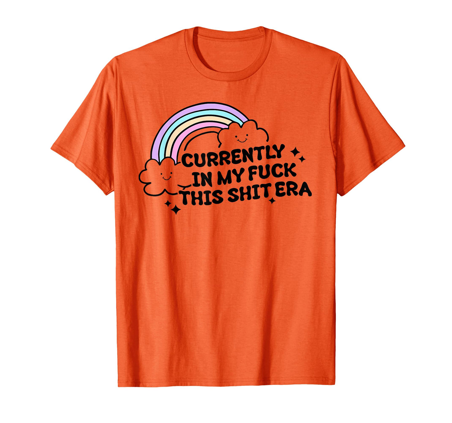 Currently In My F@#k This Shit Era Sarcastic T-Shirt