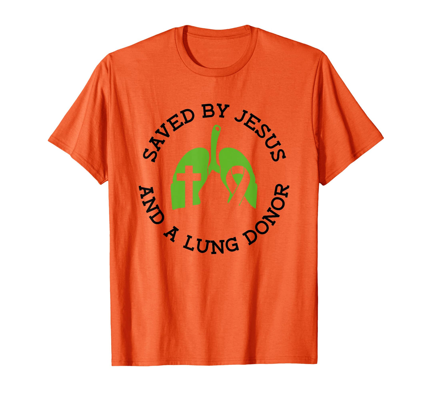 Saved By Jesus And A Lung Donor - Lung Transplant T-Shirt