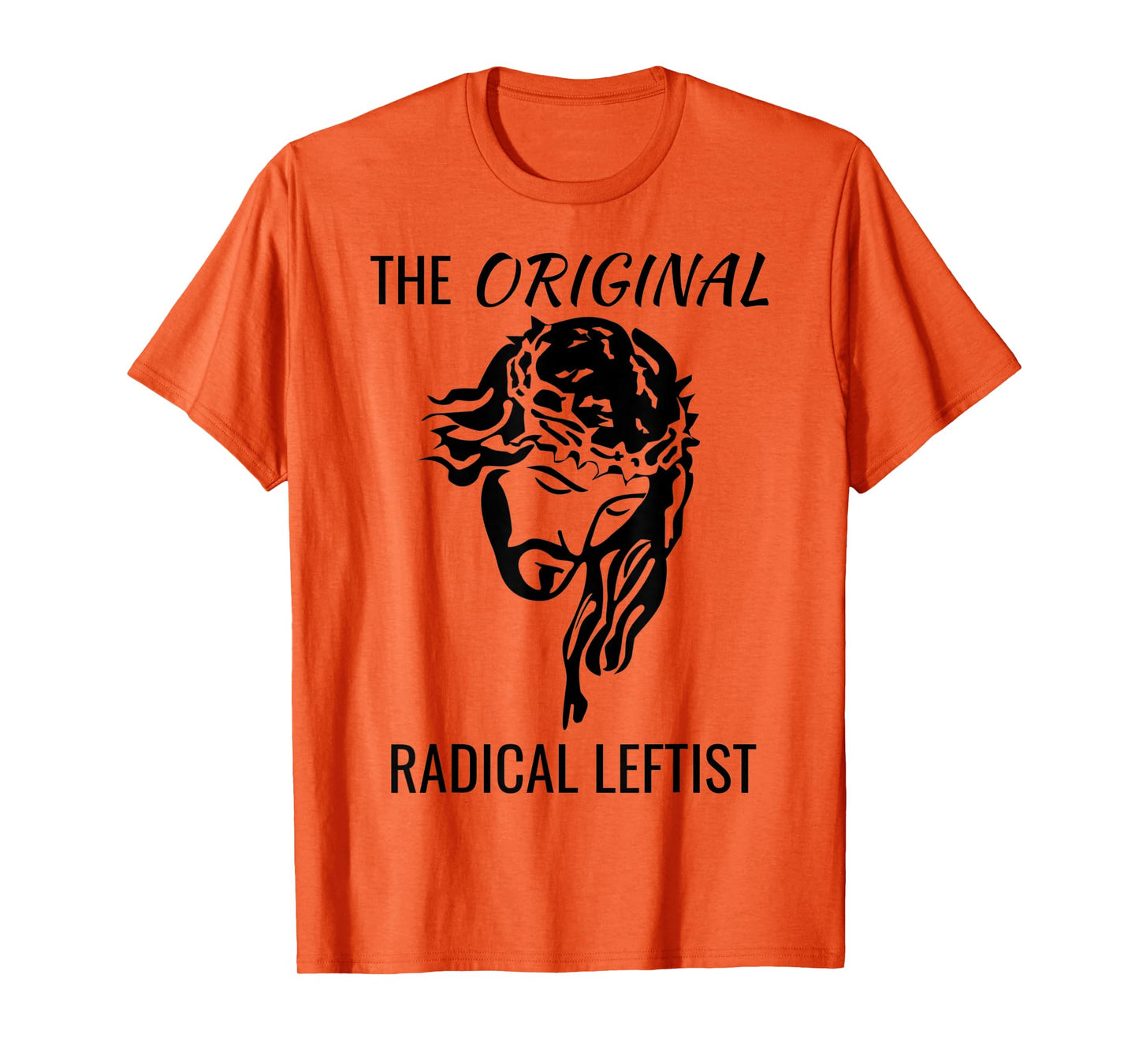 Jesus Christ The Original Radical Leftist Socialist Protest T-Shirt