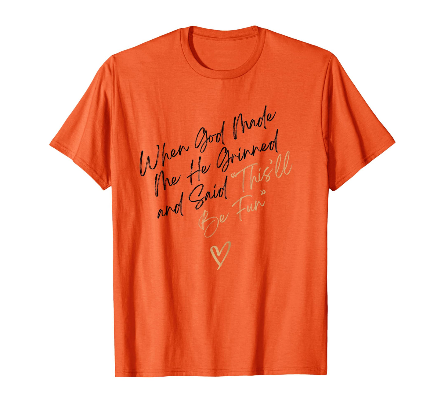 When God Made Me Funny Quote, That'll Be Fun T-Shirt
