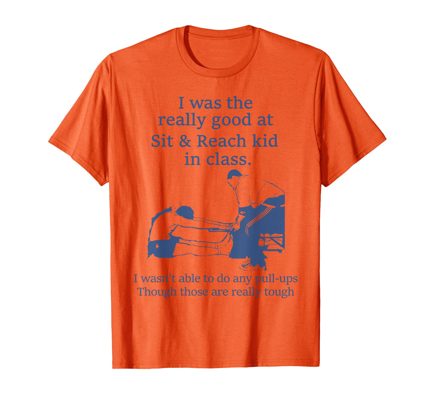 I Was The Really Good At Sit And Reach Kid In Class T-Shirt