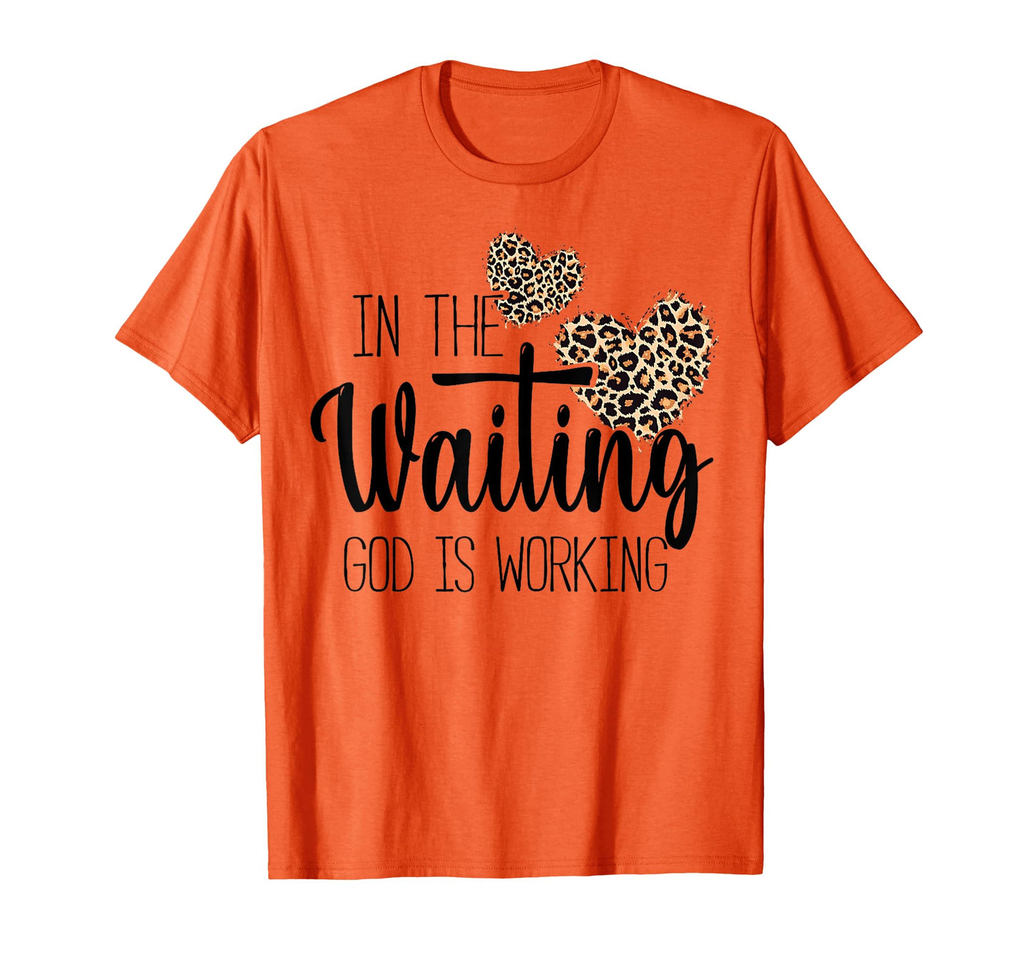 Christian In the Waiting God is Working Religious faith T-Shirt