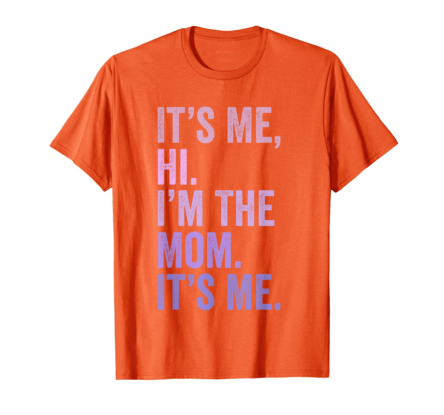 It's Me Hi I'm The Mom It's Me Retro Men Women Kids T-Shirt