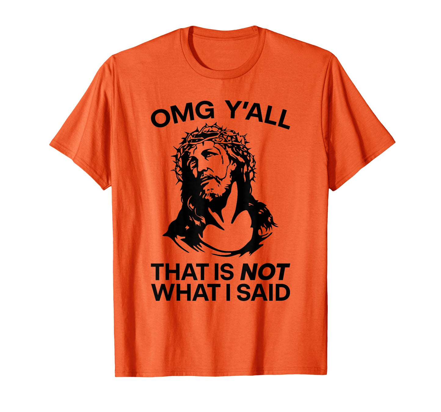 OMG Y'all That Is Not What I Said Funny Jesus T-Shirt