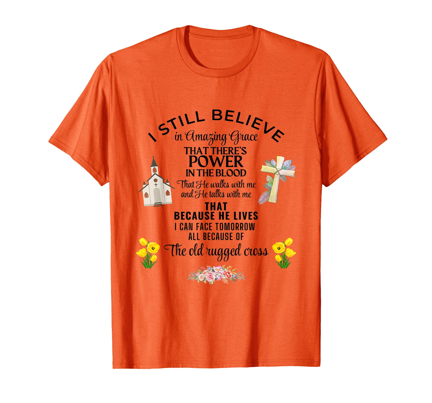 I Still Believe In Amazing Grace Jesus Christian Faith Pray T-Shirt