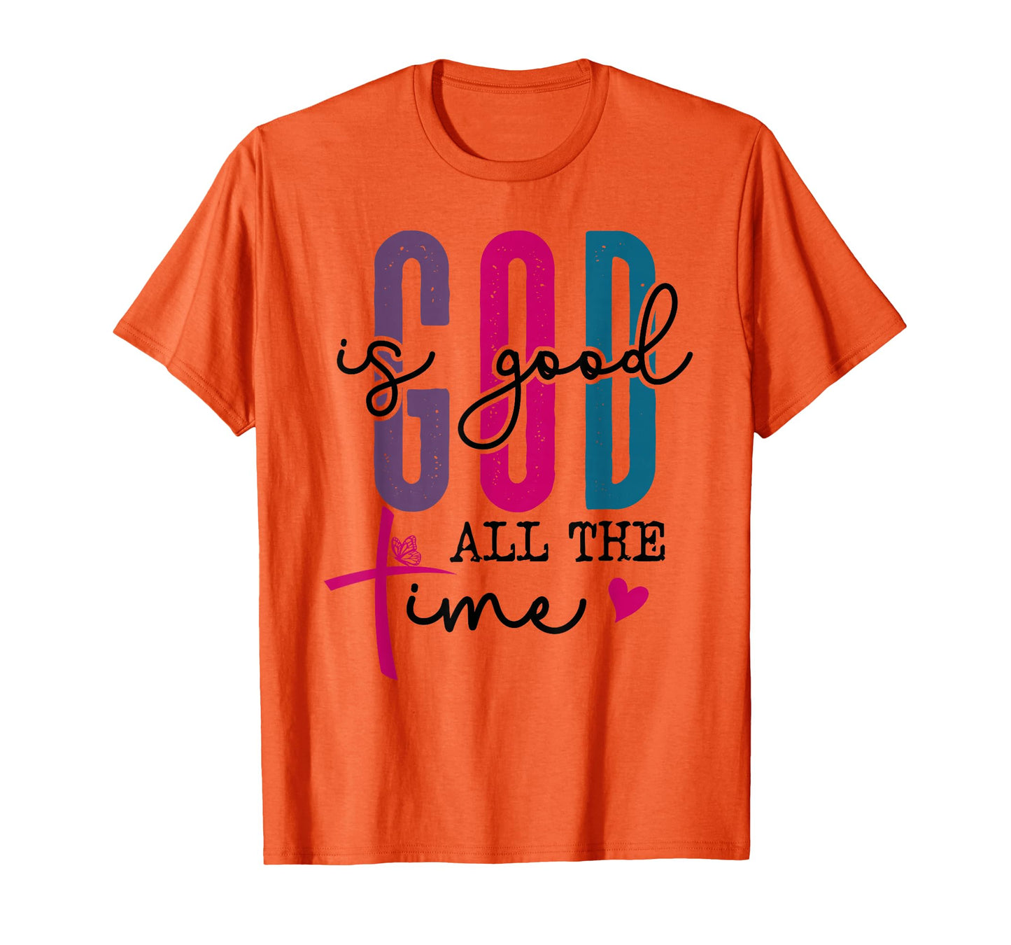 God is Good All The Time Sign Christian Sayings Bible Verse T-Shirt