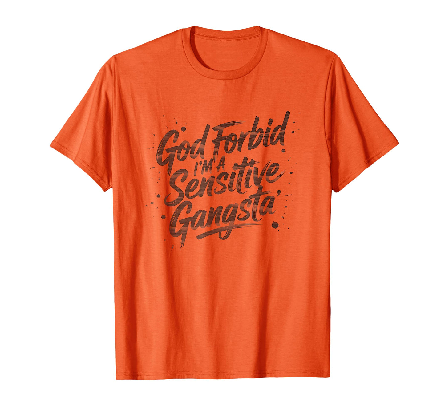 God Forbid I'm A Sensitive Gangsta meme T-Shirt