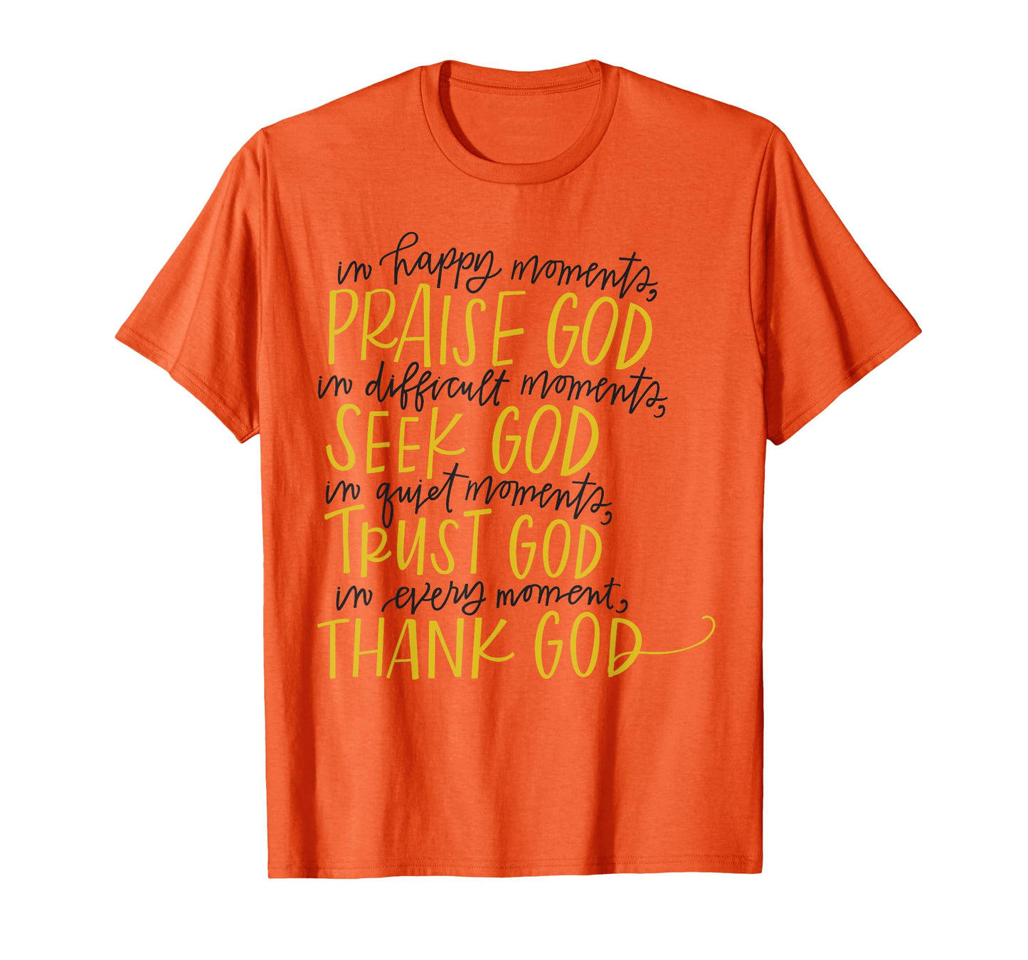 In Happy Moments Praise God Christian Faith, For God Lovers T-Shirt