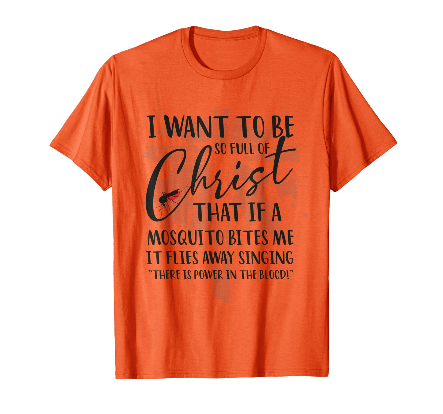 I Want to Be So Full of Christ Holy Bible for Christian T-Shirt