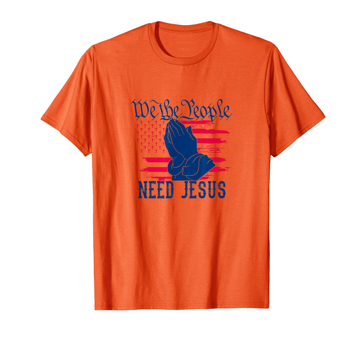 Patriotic We The People Need Jesus Christian Flag Prayer Women Kids Men T-Shirt