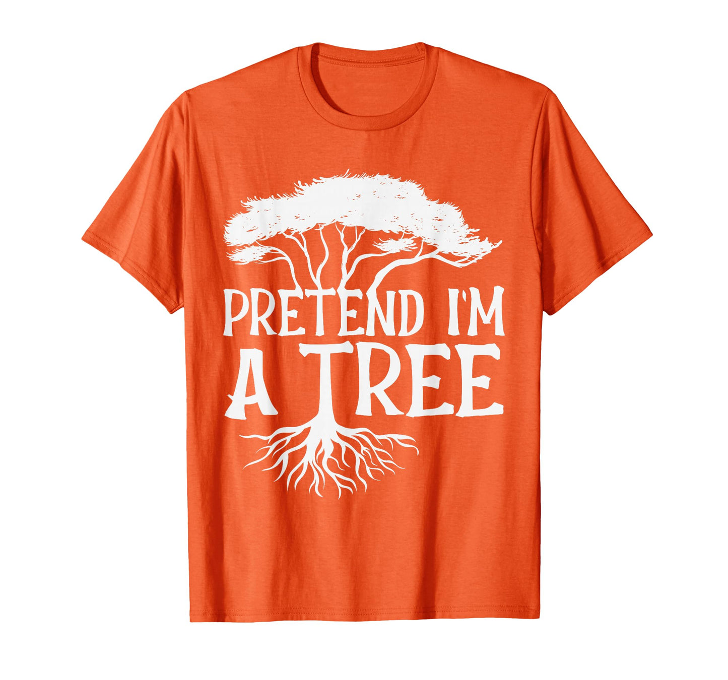 Pretend I'm A Tree Funny Halloween Quote T-Shirt