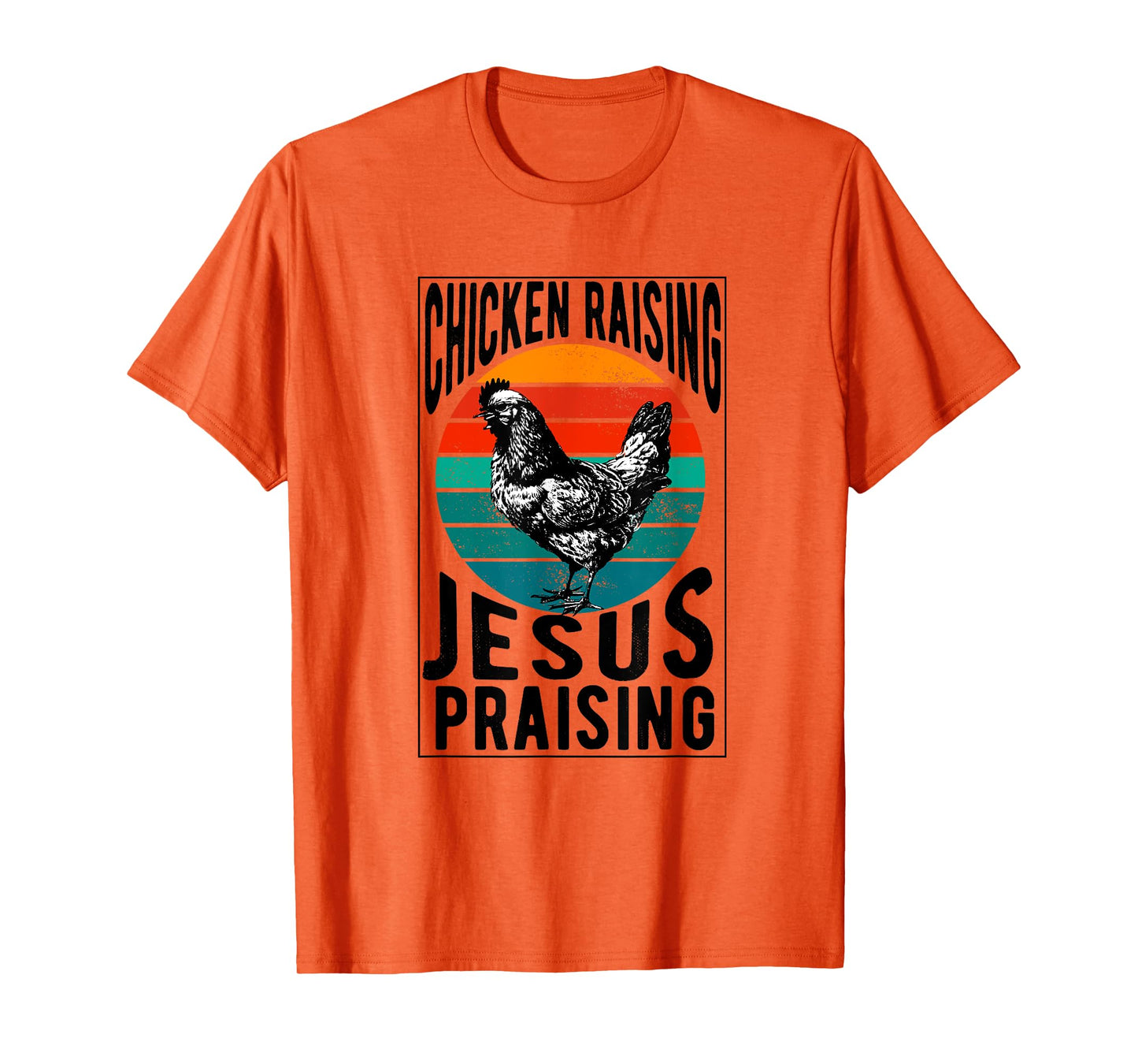 chicken raising & jesus praising Chicken Christian T-Shirt